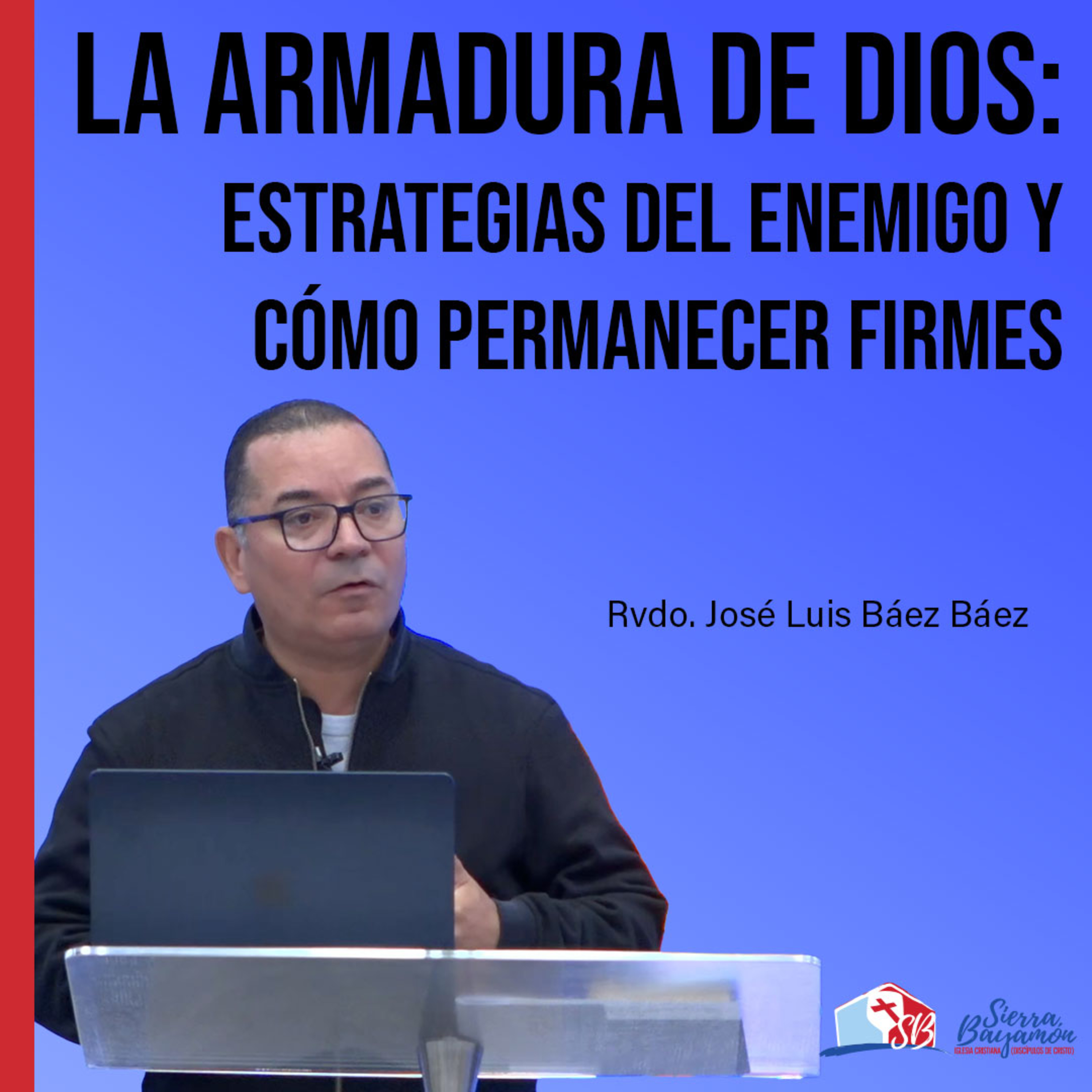 La Armadura de Dios: Estrategias del Enemigo y Cómo Permanecer Firmes | Rvdo. José Luis Báez Báez episode artwork