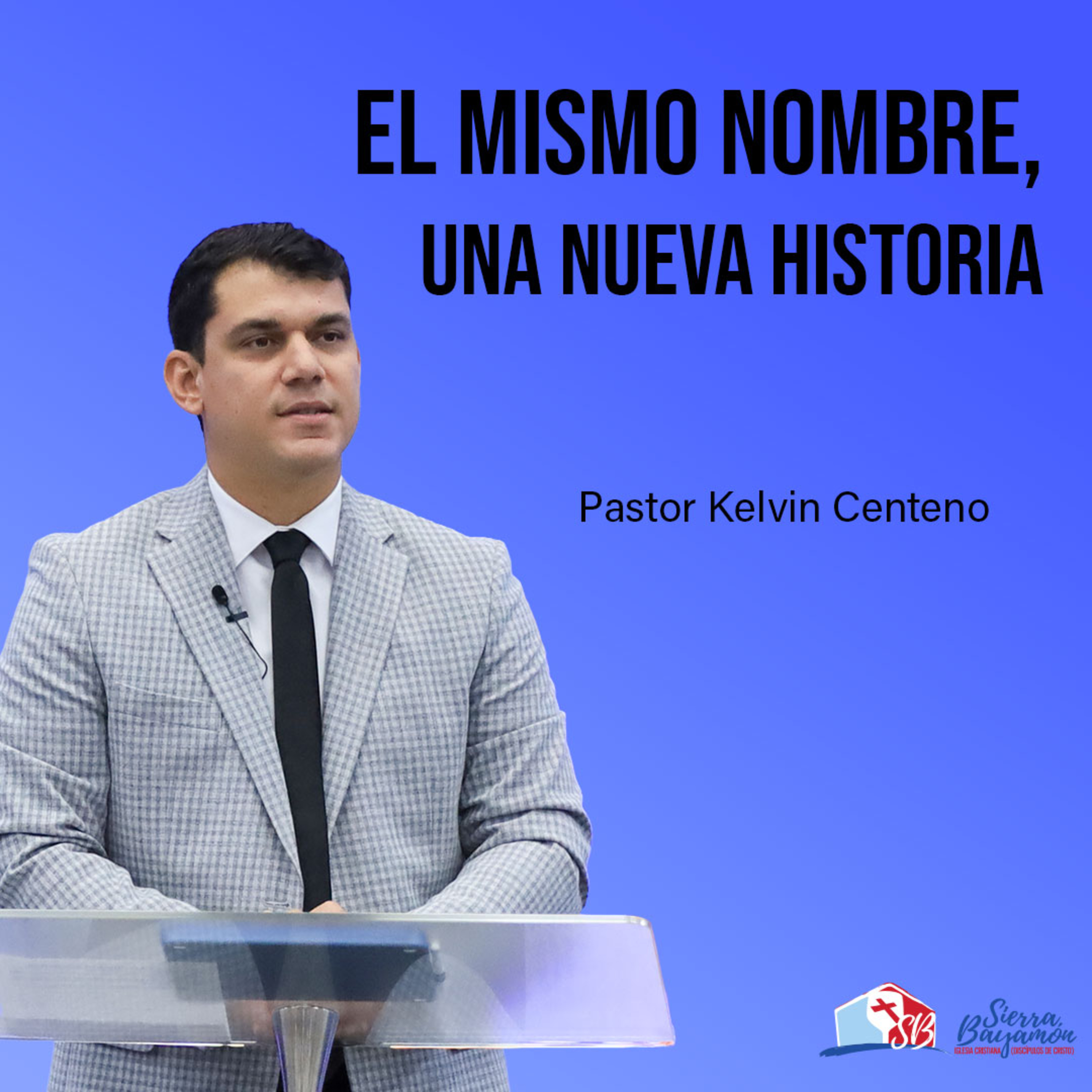  El mismo nombre, una nueva historia | Pastor Kelvin Centeno episode artwork
