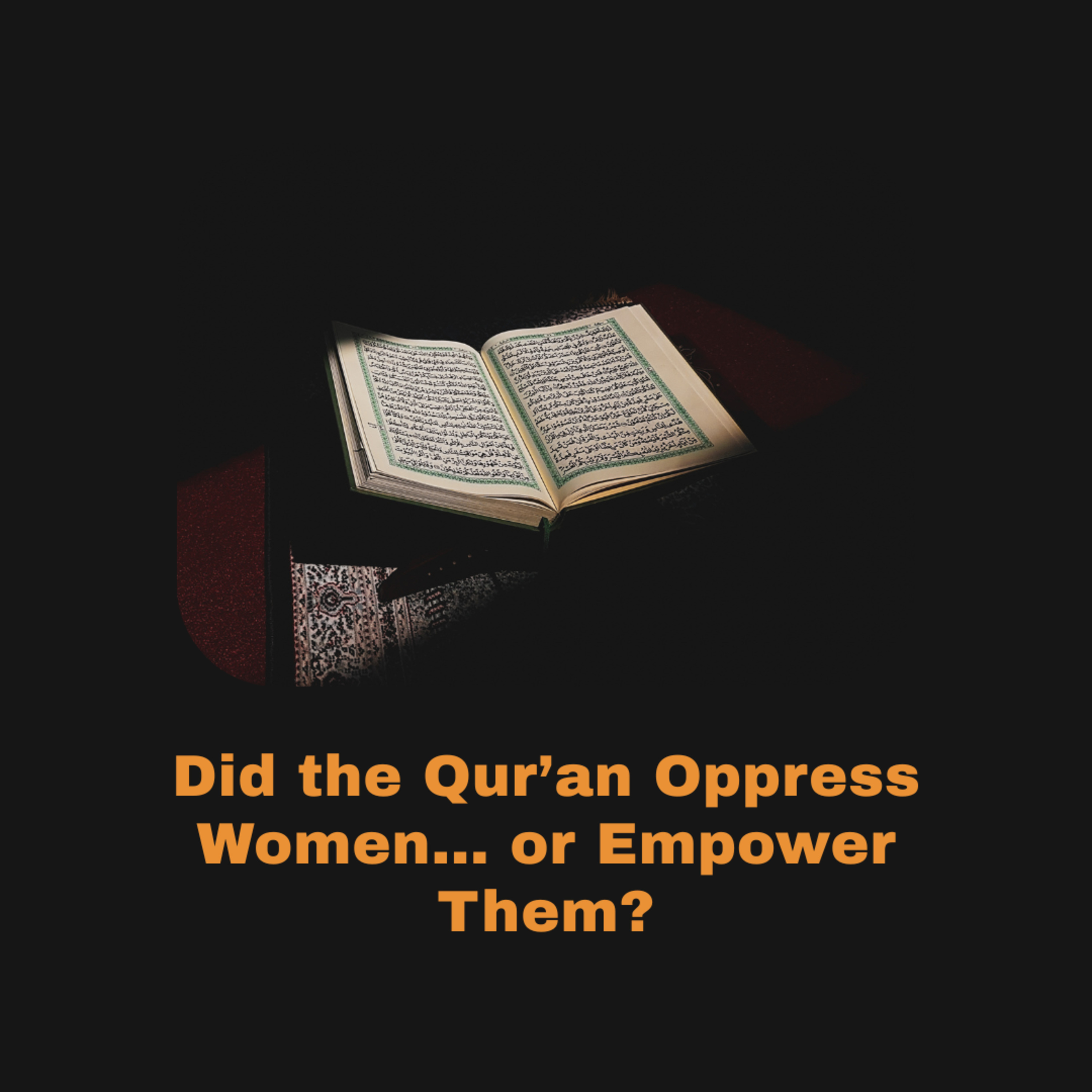 Did the Qur’an Oppress Women… or Empower Them? - Light Upon Light by IslamiCity episode artwork