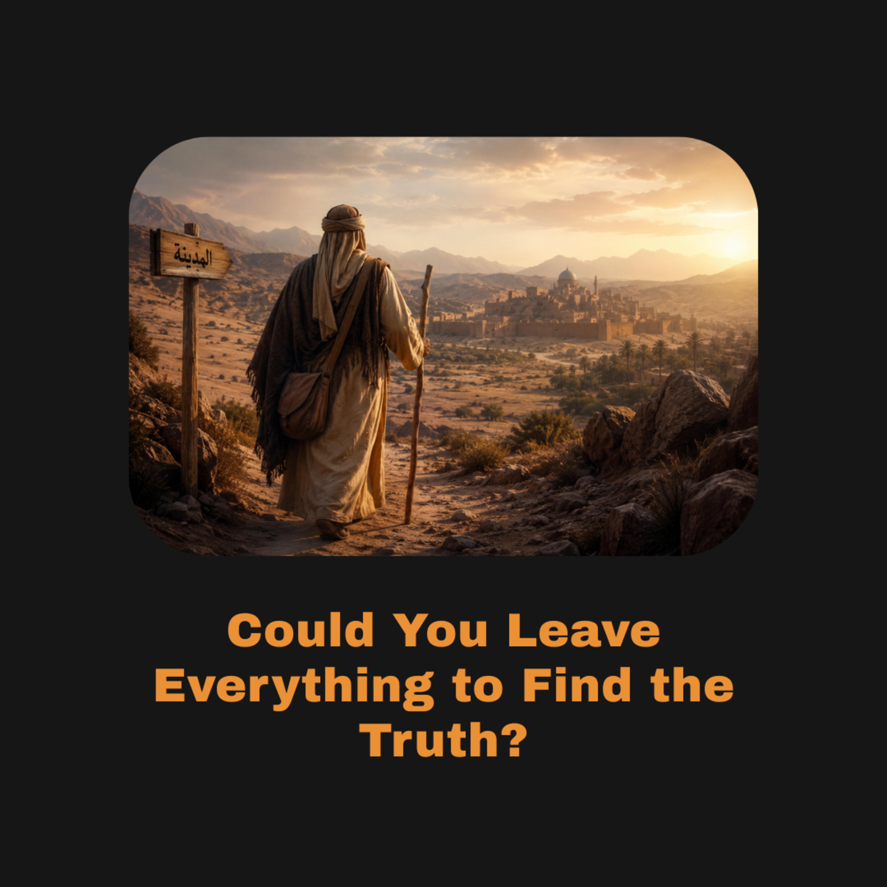Could You Leave Everything to Find the Truth? - Light Upon Light by IslamiCity episode artwork