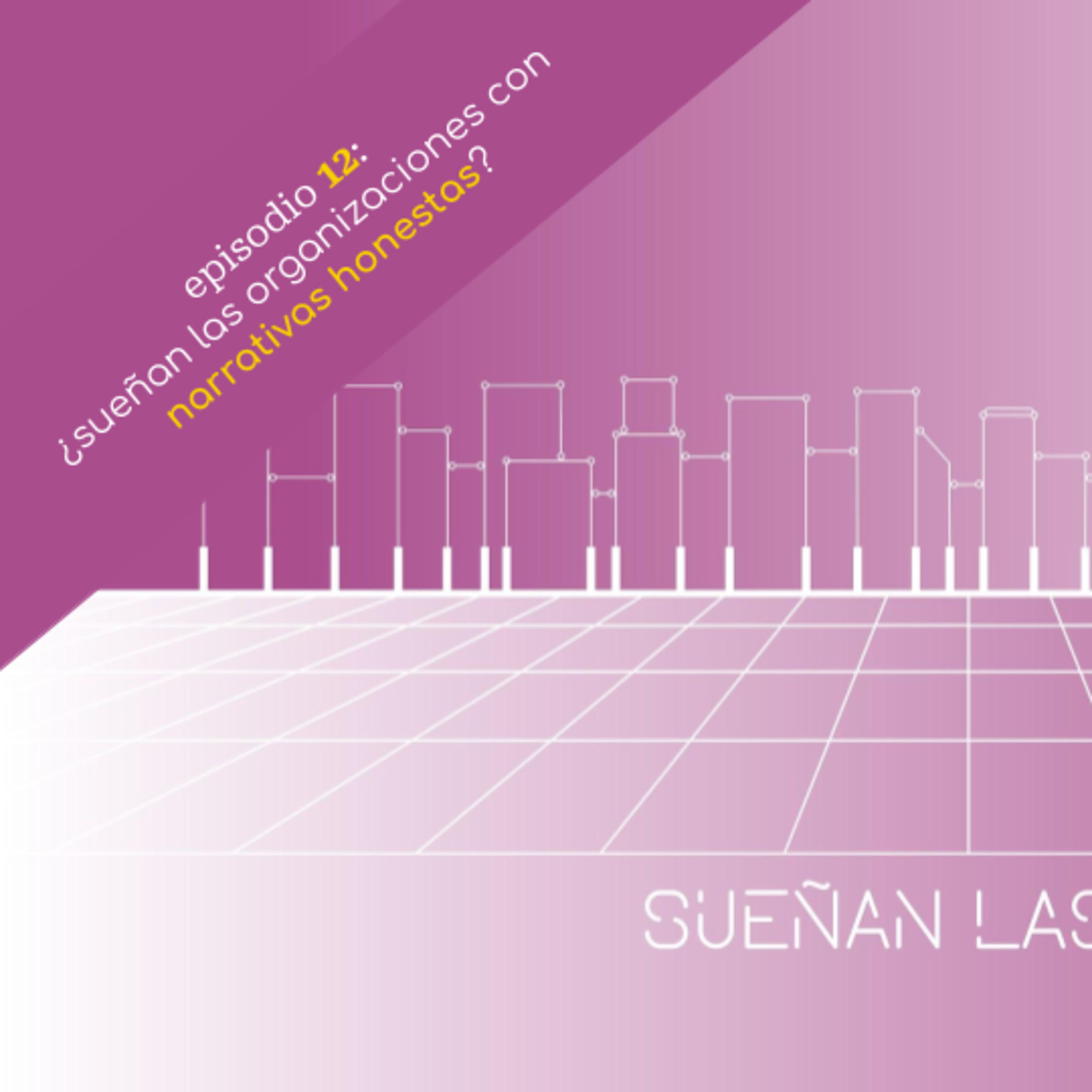 SLO, Episodio 12: ¿Sueñan las Organizaciones con Narrativas Honestas? episode artwork