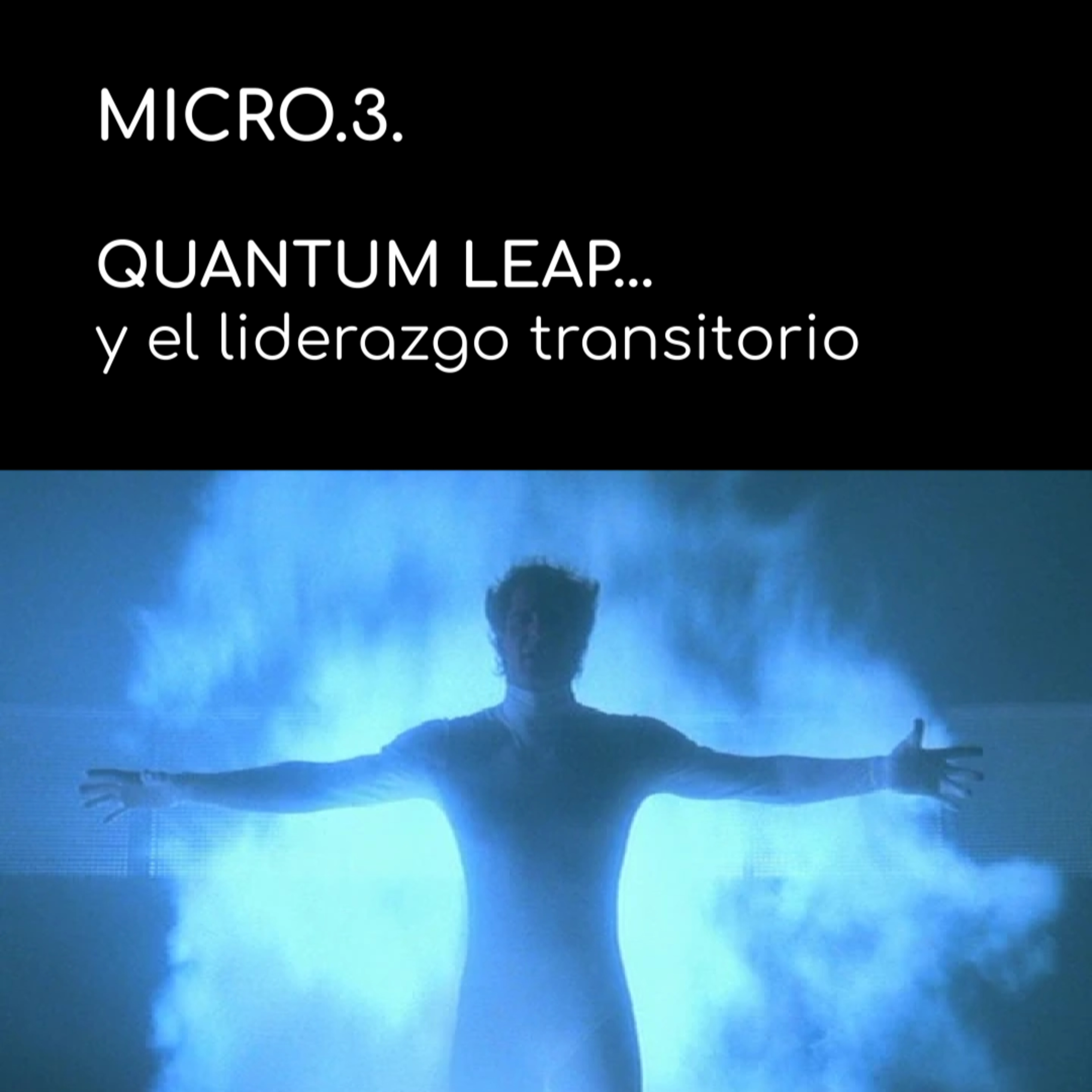 Sueñan las Organizaciones, MICROsueño 3: QUANTUM LEAP y el liderazgo transitorio episode artwork