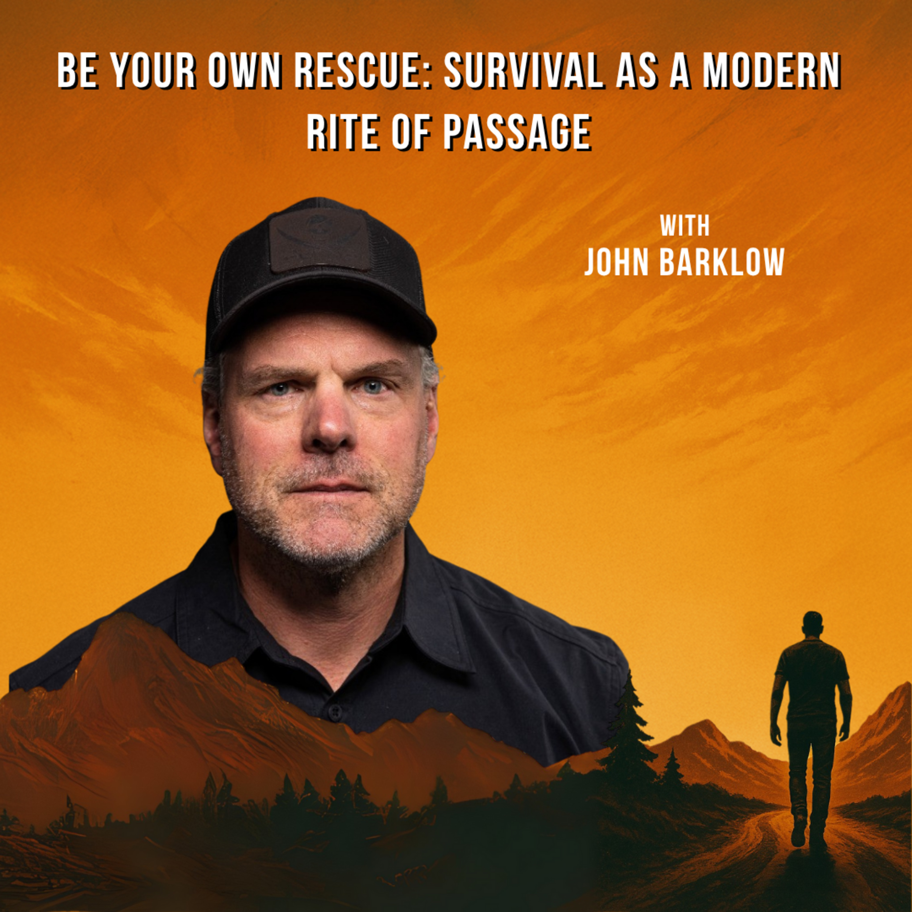 Be Your Own Rescue: Survival as a Modern Rite of Passage with John Barklow