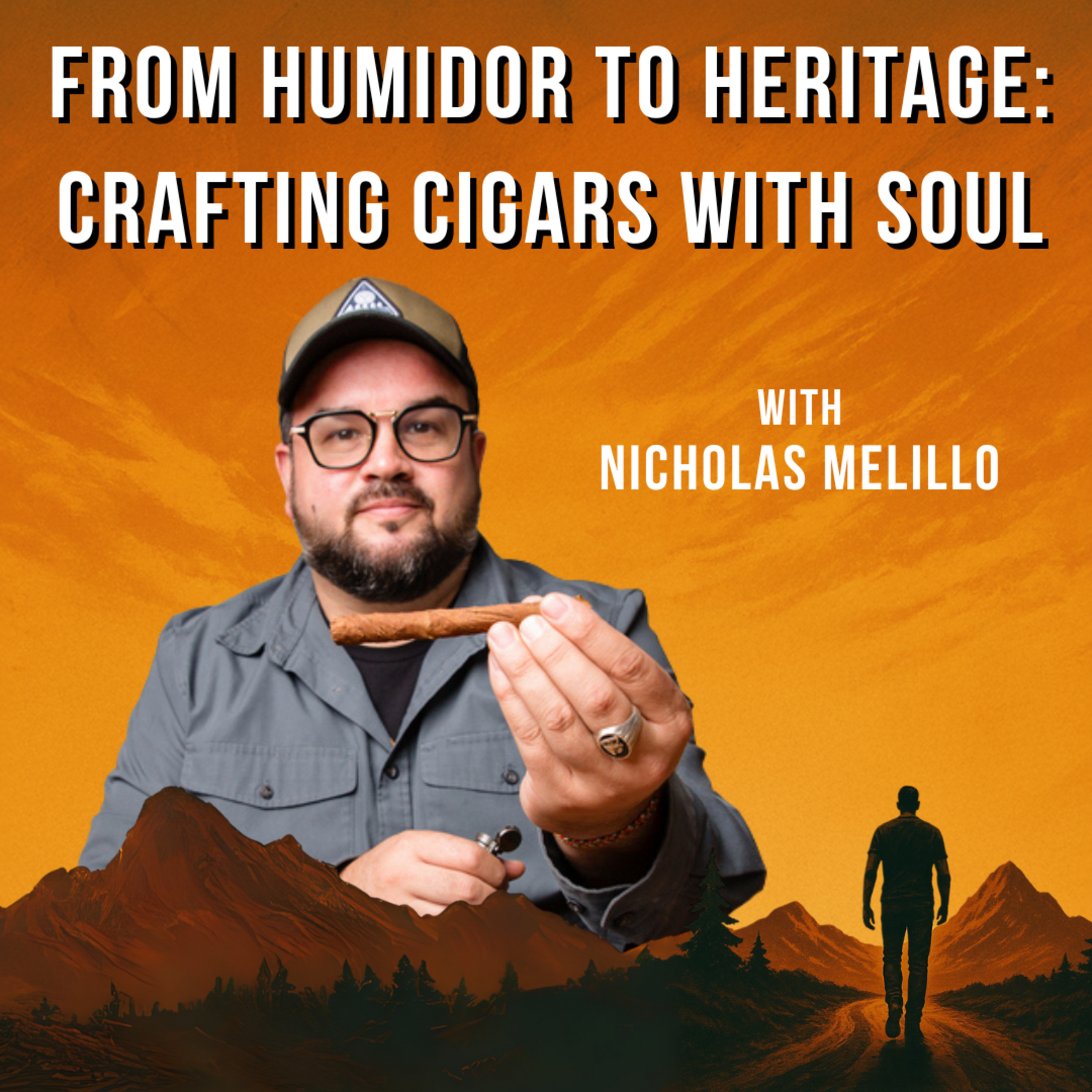 From Humidor to Heritage: Nick Melillo on Crafting Cigars with Soul
