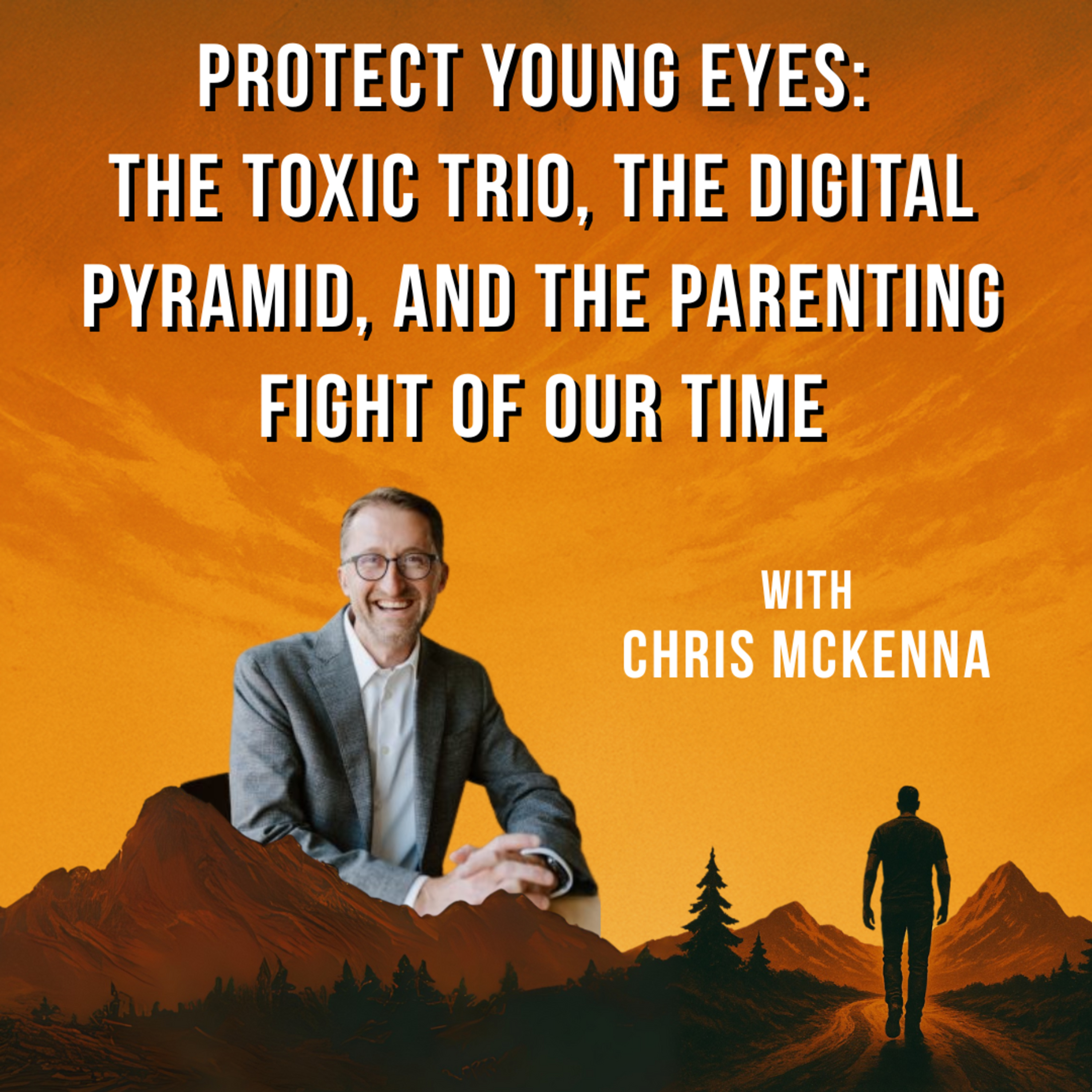 Protect Young Eyes: The Toxic Trio, The Digital Pyramid, and The Parenting Fight of Our Time