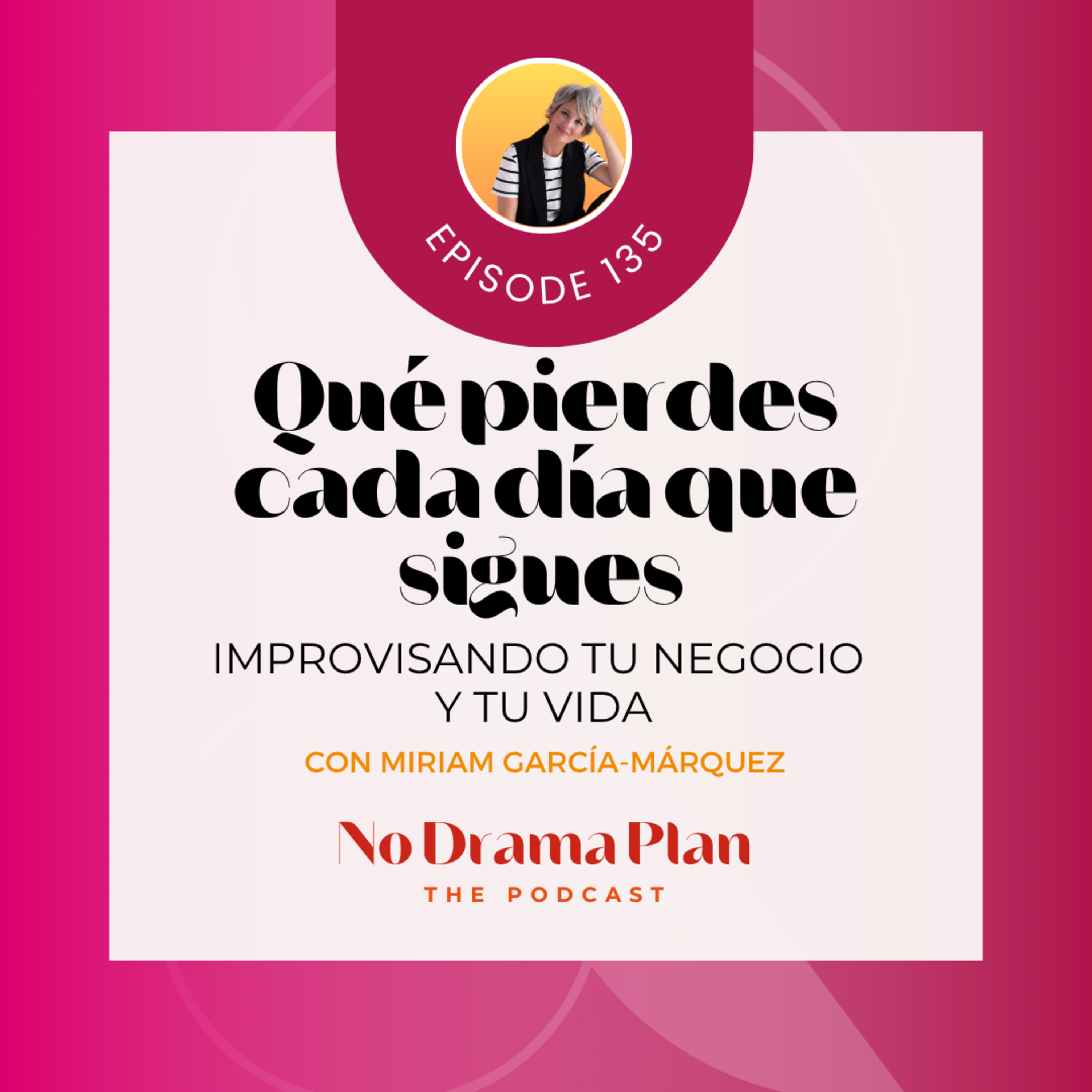 135- Qué pierdes cada día que sigues improvisando en tu negocio y vida.