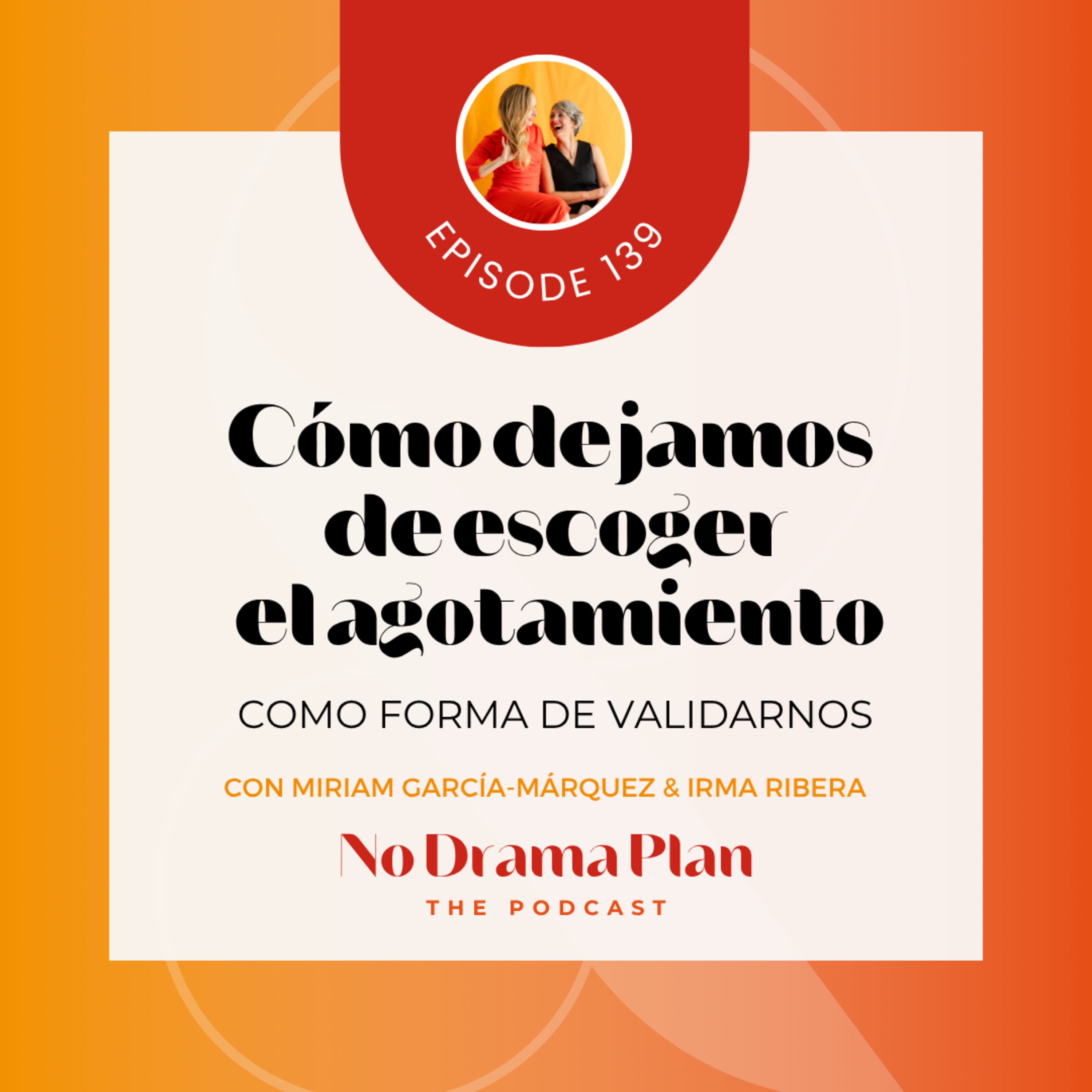 139- Cómo dejamos de escoger el agotamiento como forma de validarnos.