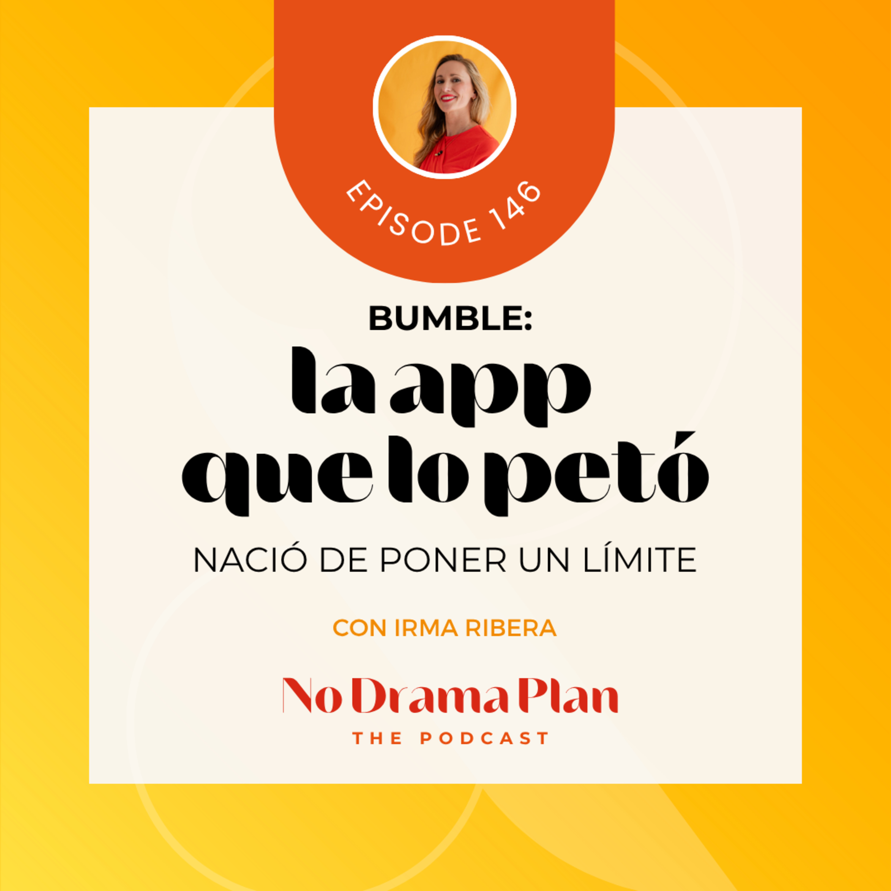 146- Bumble, la app que lo petó nació de poner un límite