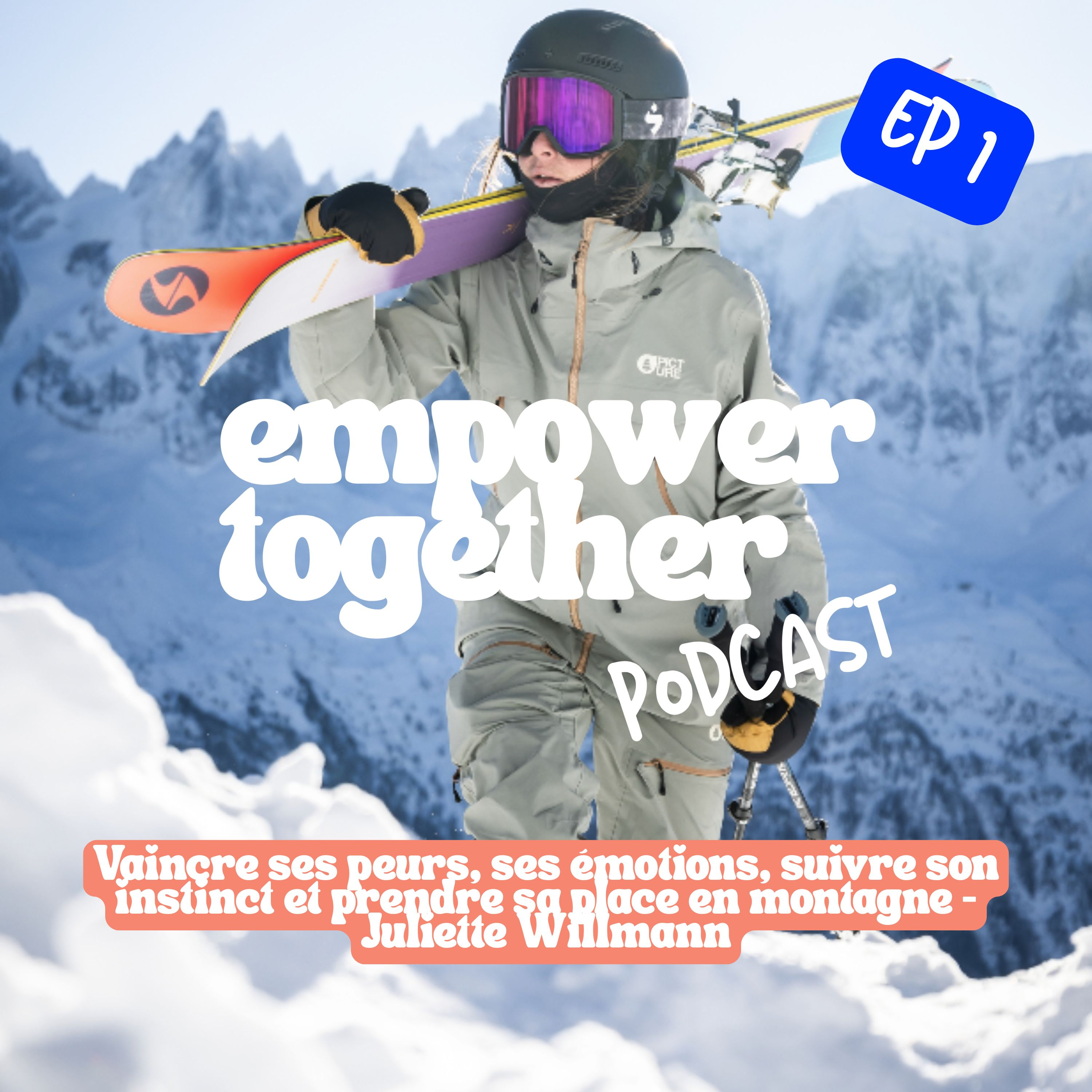 Ep. 1 - Juliette Willmann - vaincre ses peurs, ses émotions, suivre son instinct et prendre sa place en montagne. episode artwork