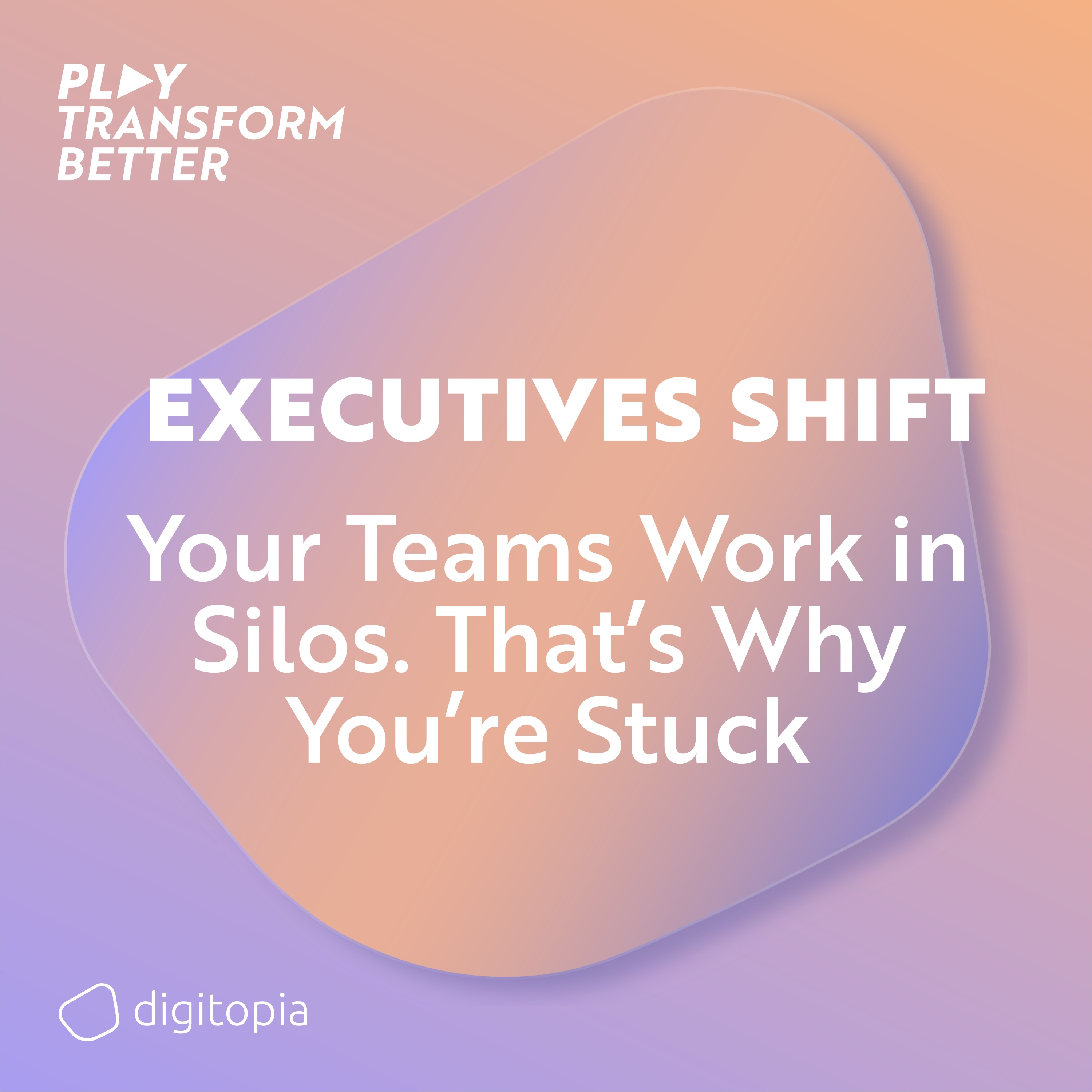 Play: Transform Better