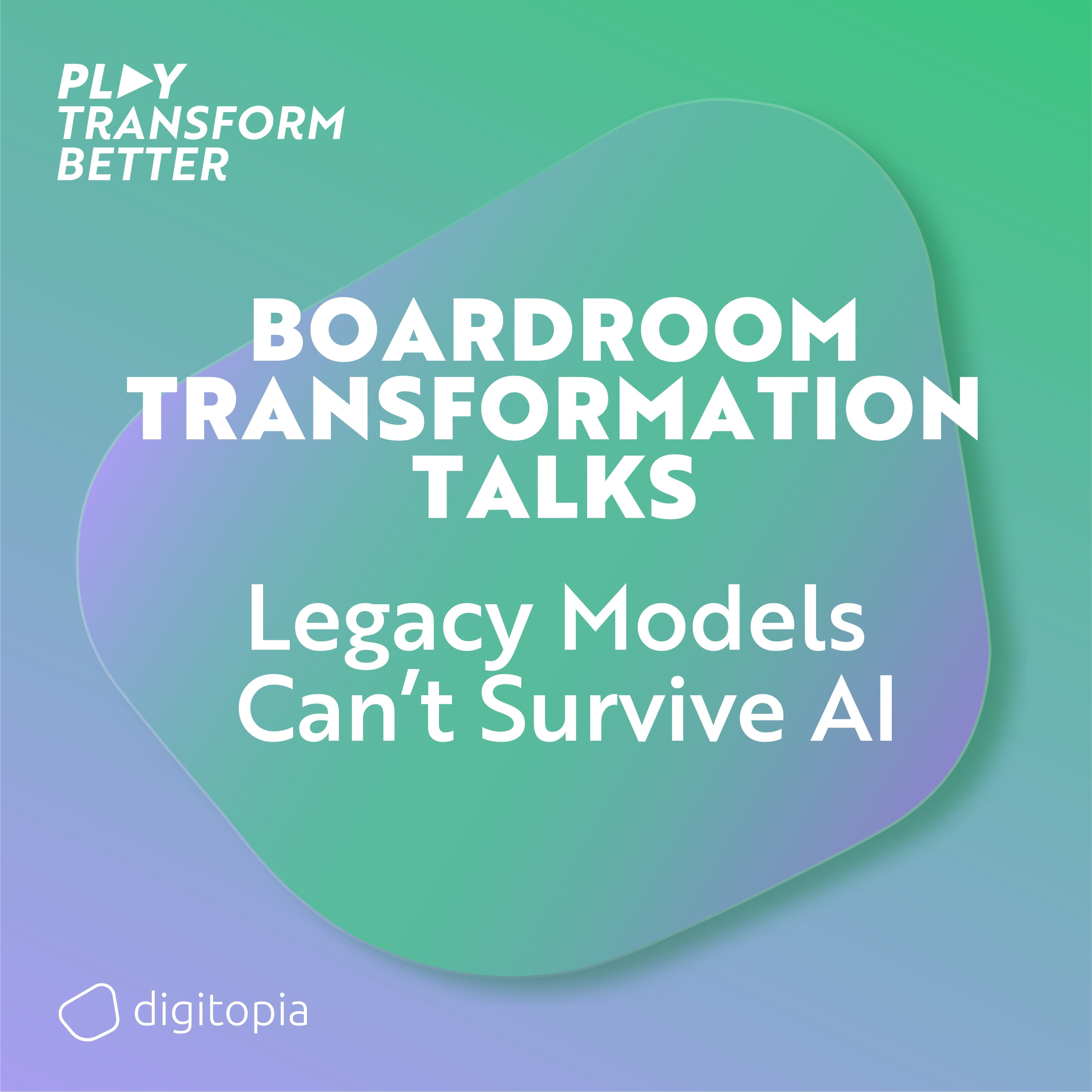 Play: Transform Better
