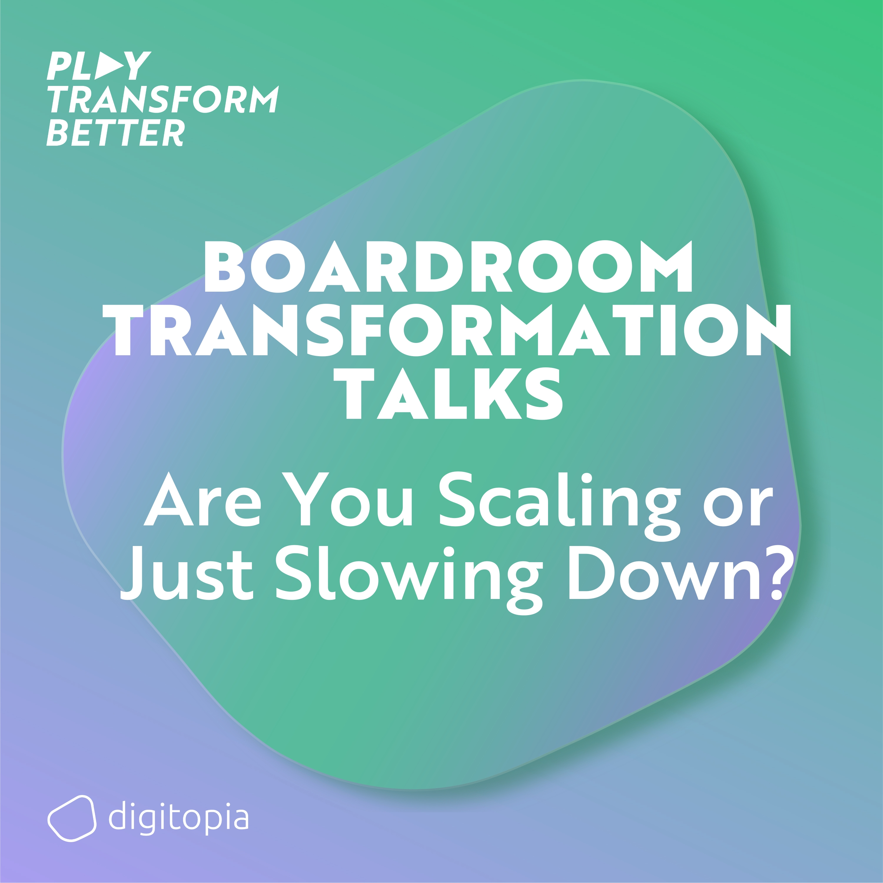 Play: Transform Better