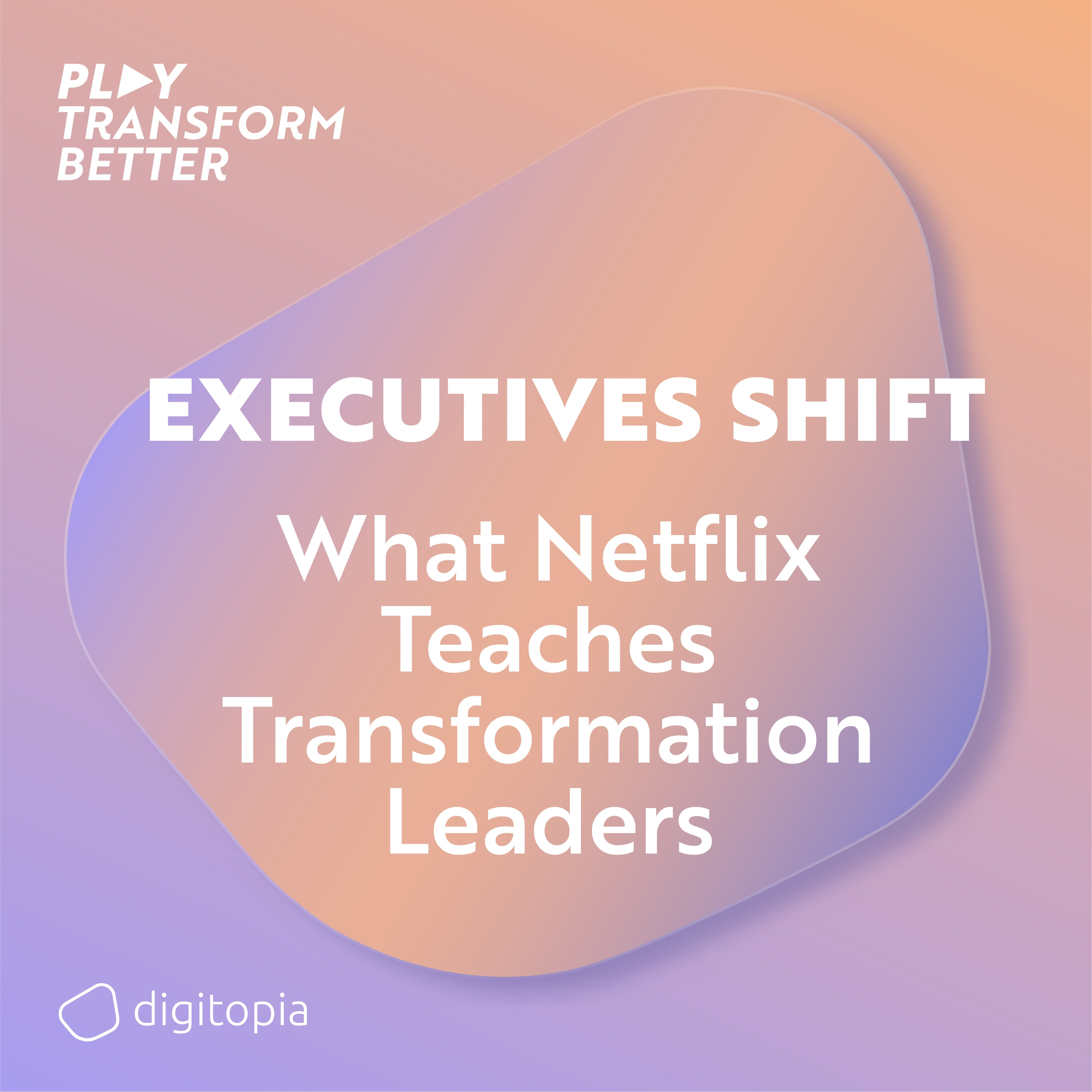 Play: Transform Better