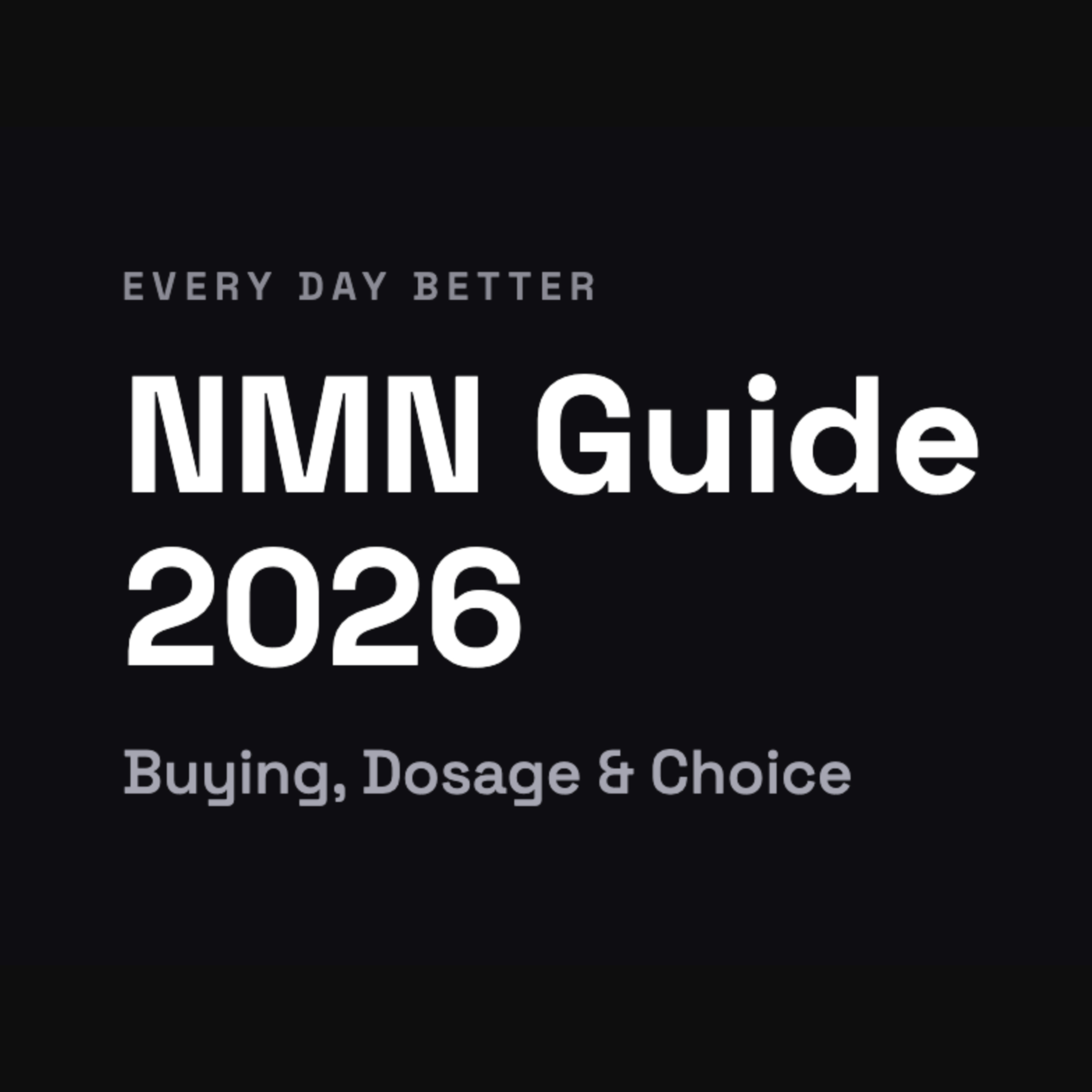 NMN Guide 2026: Everything about NMN, dosage & choice