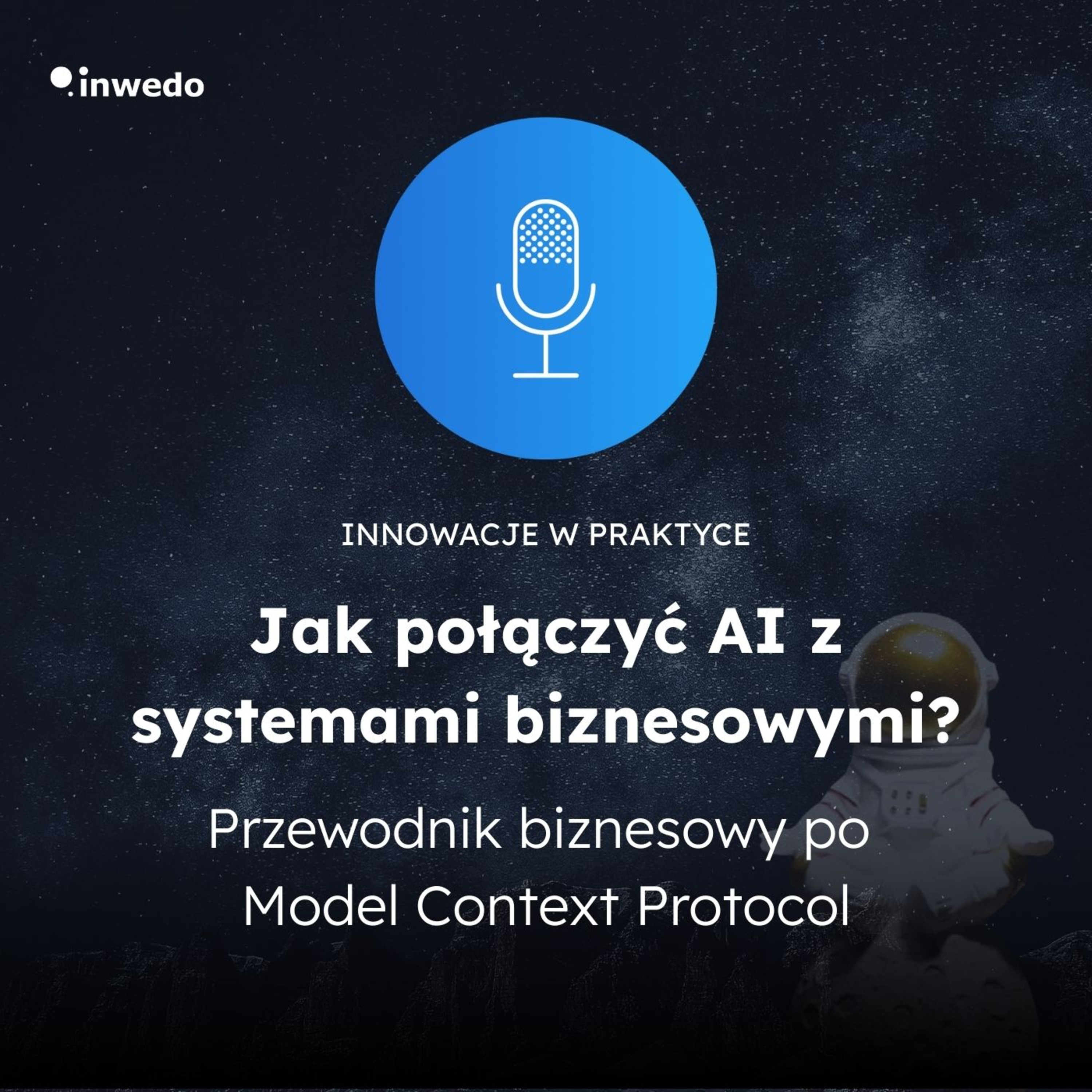 Jak połączyć AI z rozproszonymi systemami biznesowymi? Przewodnik po Model Context Protocol episode artwork
