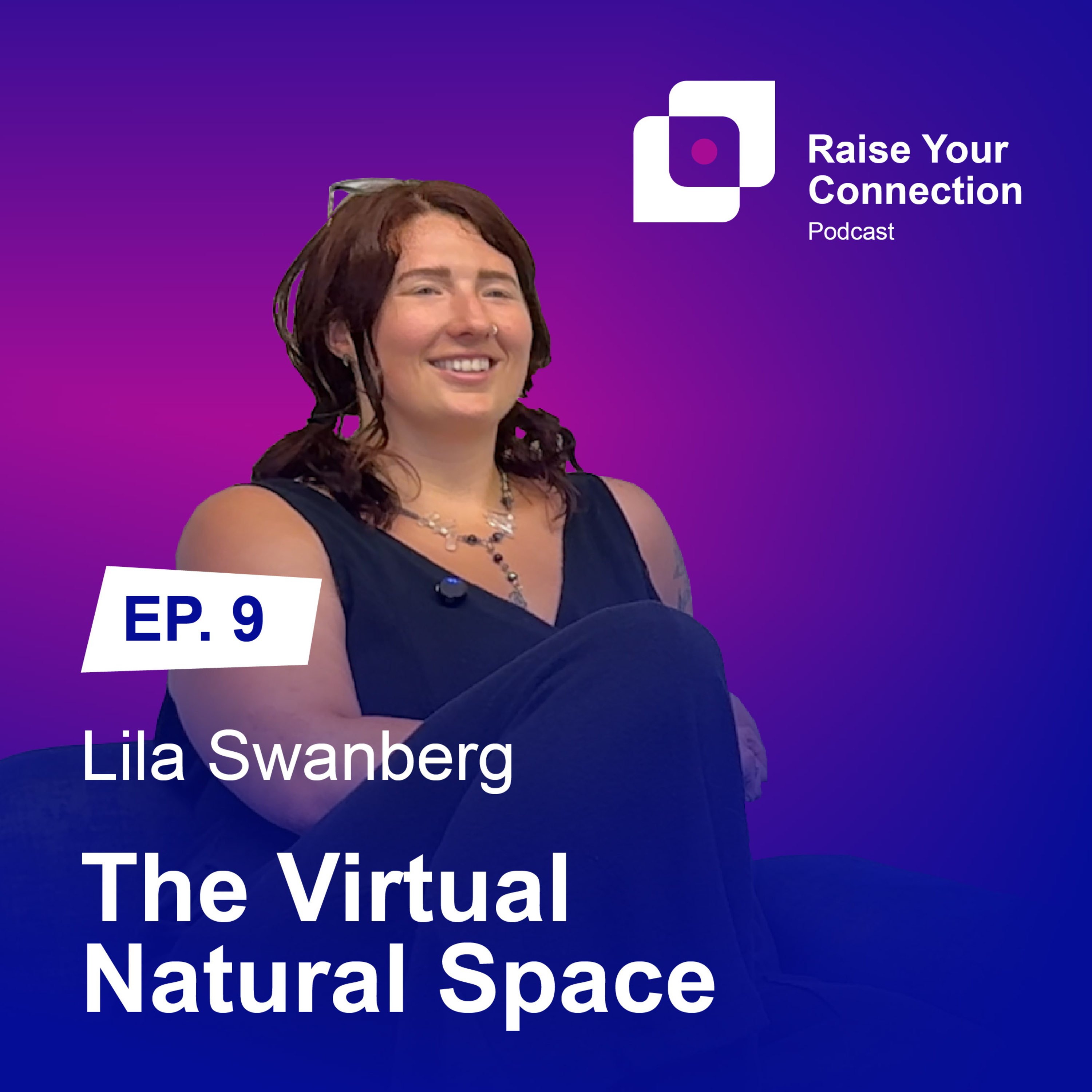 🎙️ Episode 9: Lila Swanberg: The Virtual Natural Space! episode artwork