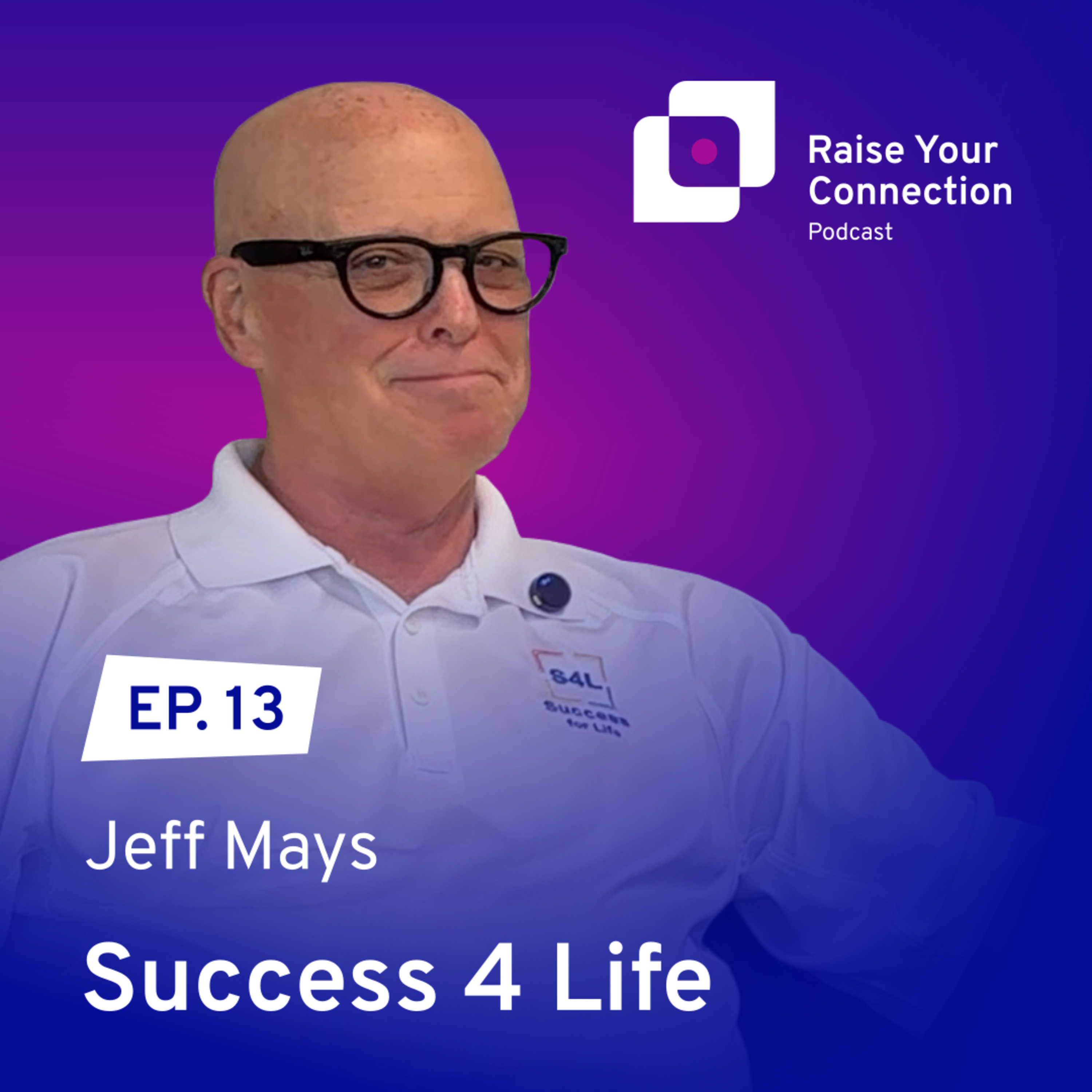 🎙️ Episode 13: Jeff Mays: Success 4 Life episode artwork