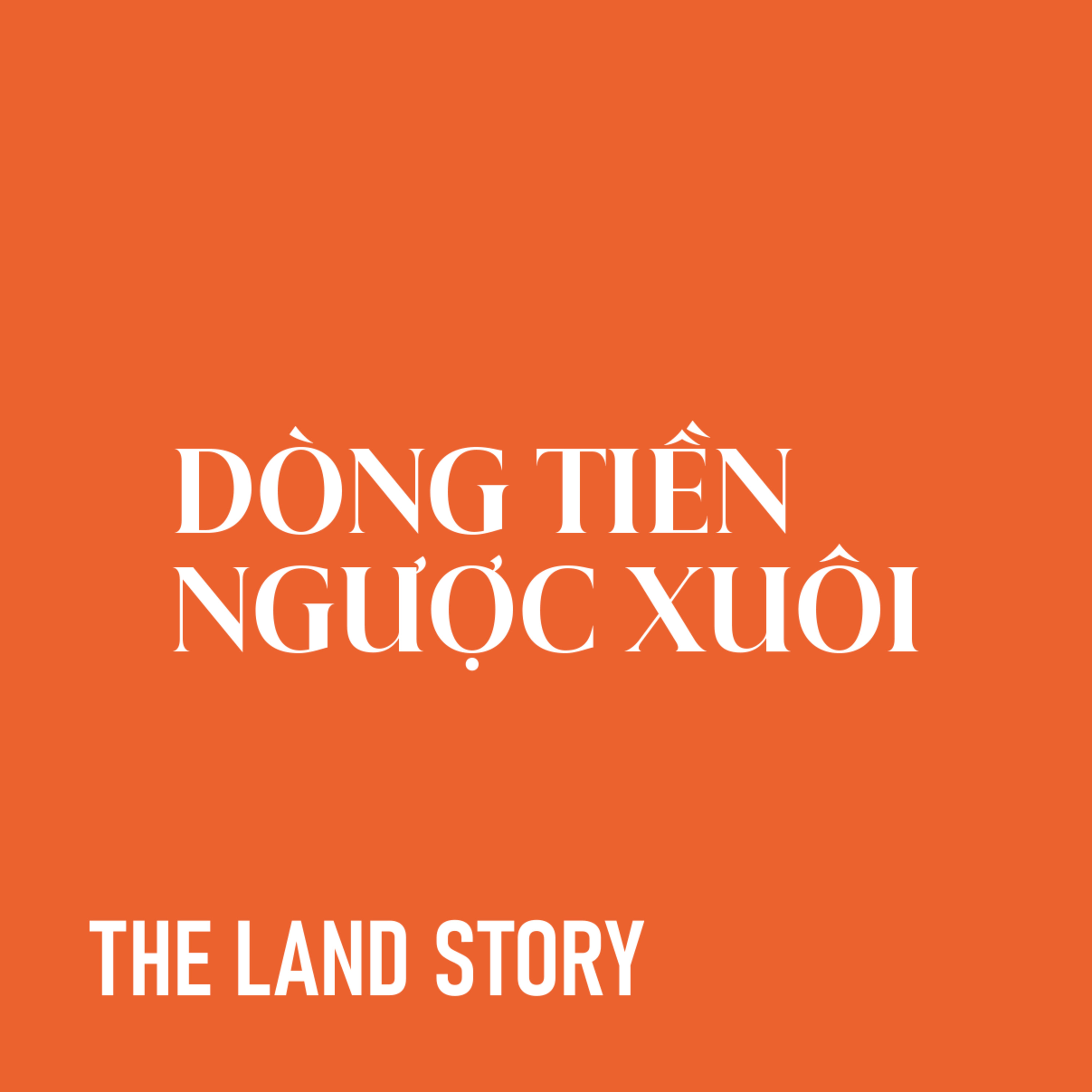 Dòng tiền ngược xuôi #1 | Dòng chảy hạ tầng khơi dòng thịnh vượng episode artwork