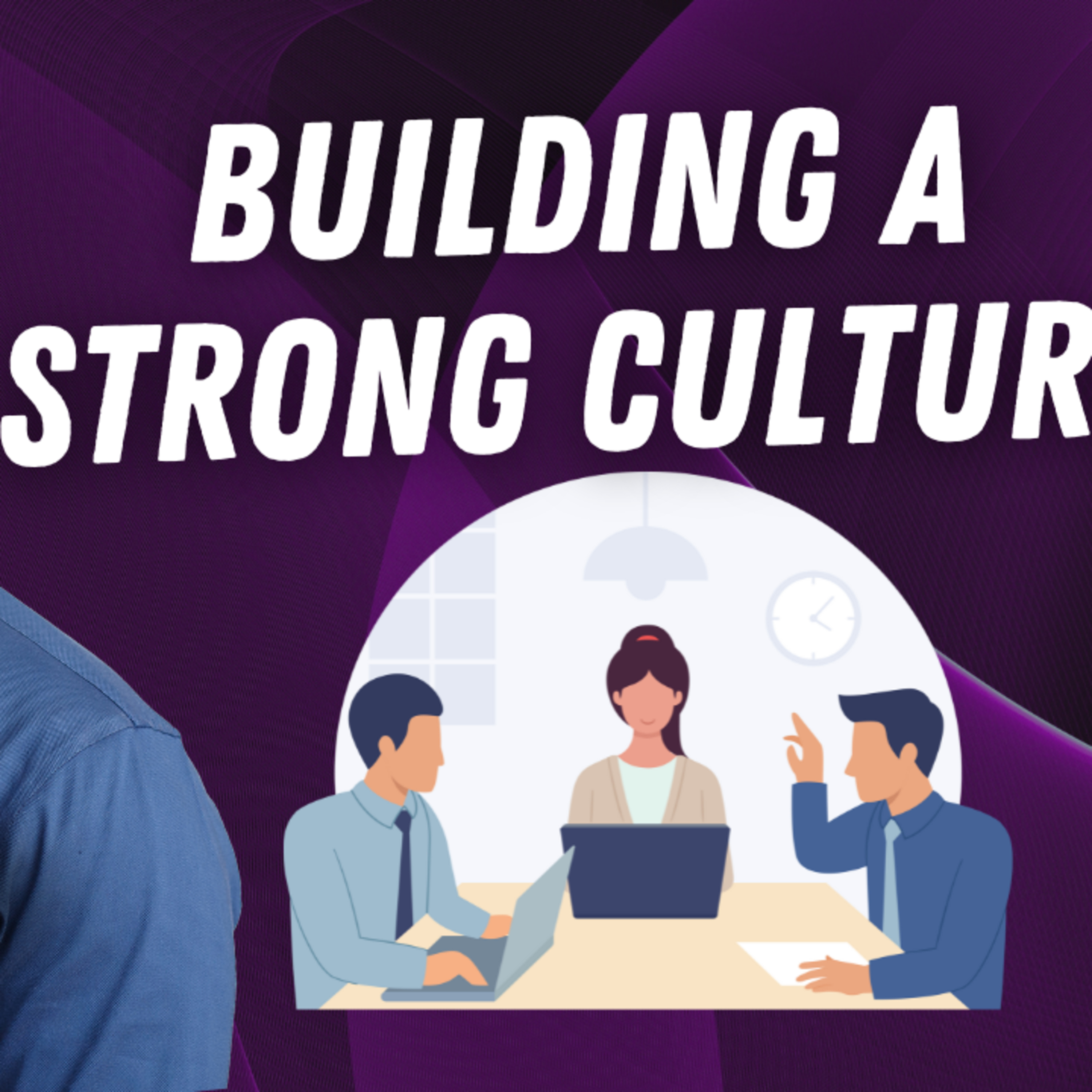 Building a Strong Culture: The Foundation of Success episode artwork
