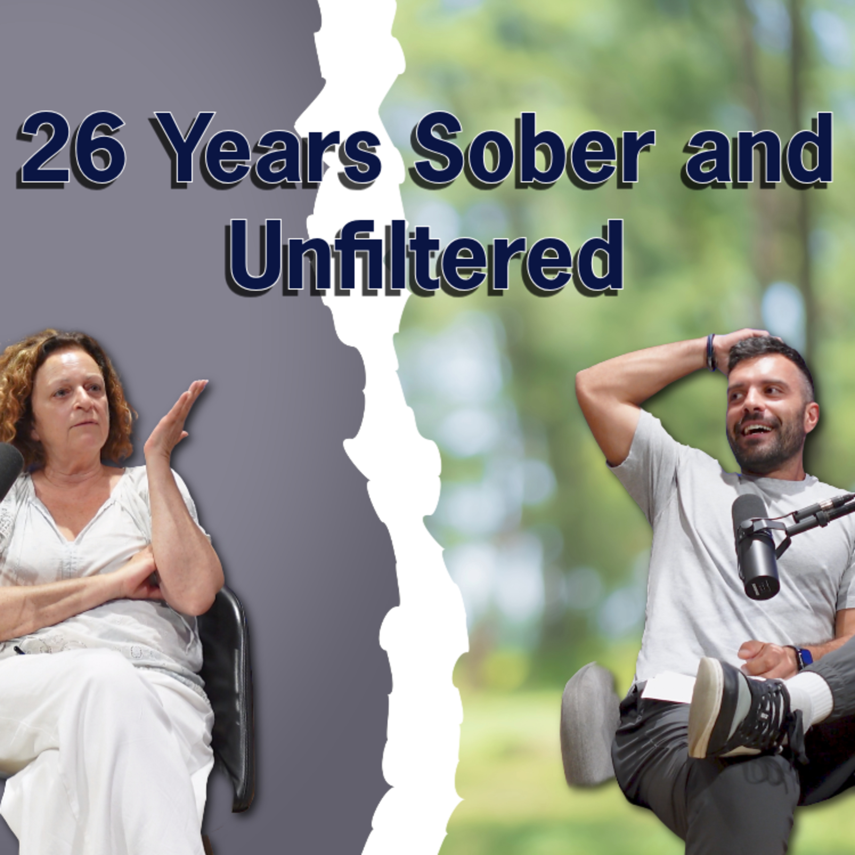 I Asked God to Kill Me… Or Save Me - 26 Years Sober and Unfiltered