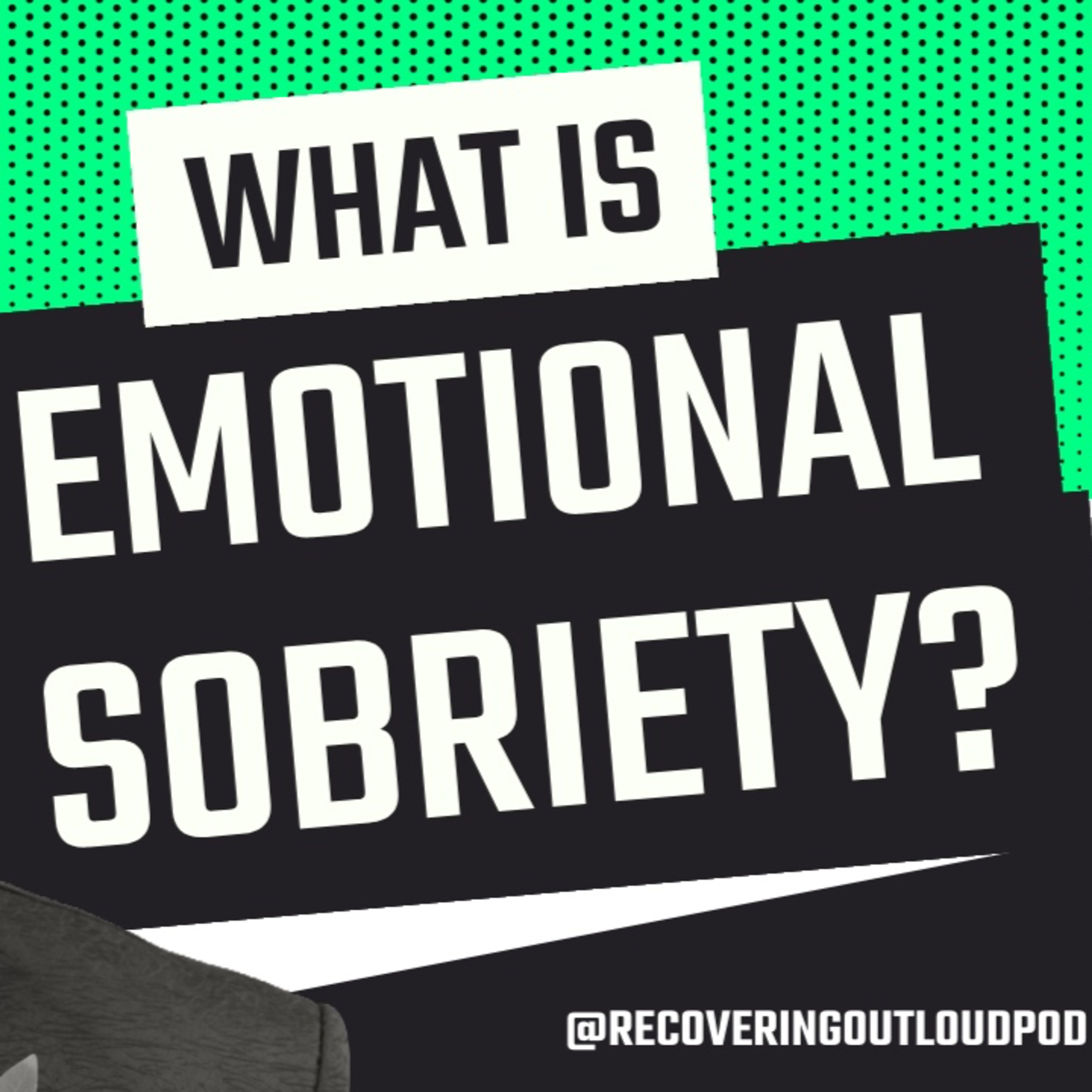 Emotional Sobriety: Staying Sober When Your Feelings Aren’t