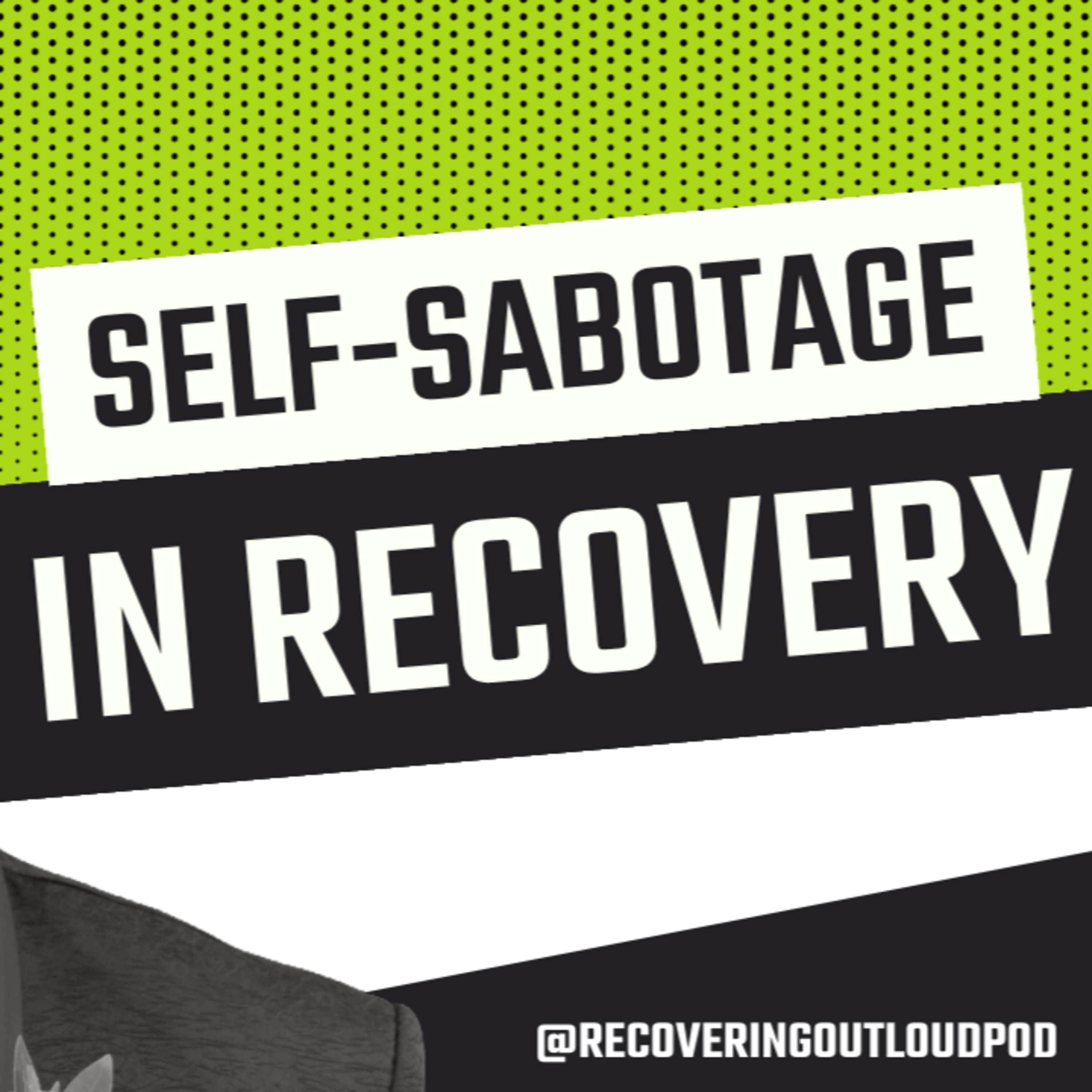 Why We Self-Sabotage When Life Starts Getting Better In Addiction Recovery