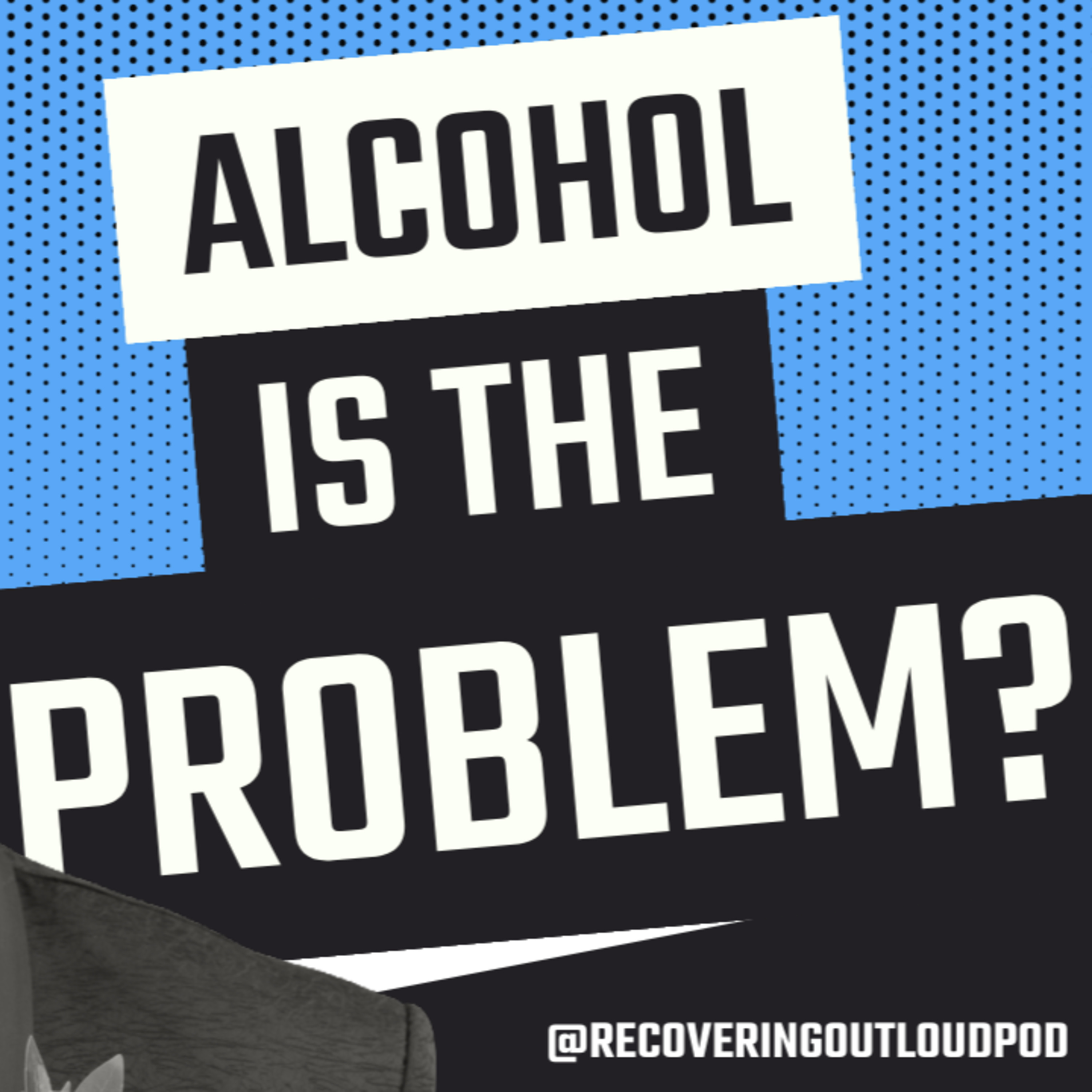 Is Alcohol the Problem? The Honest Answer About Addiction