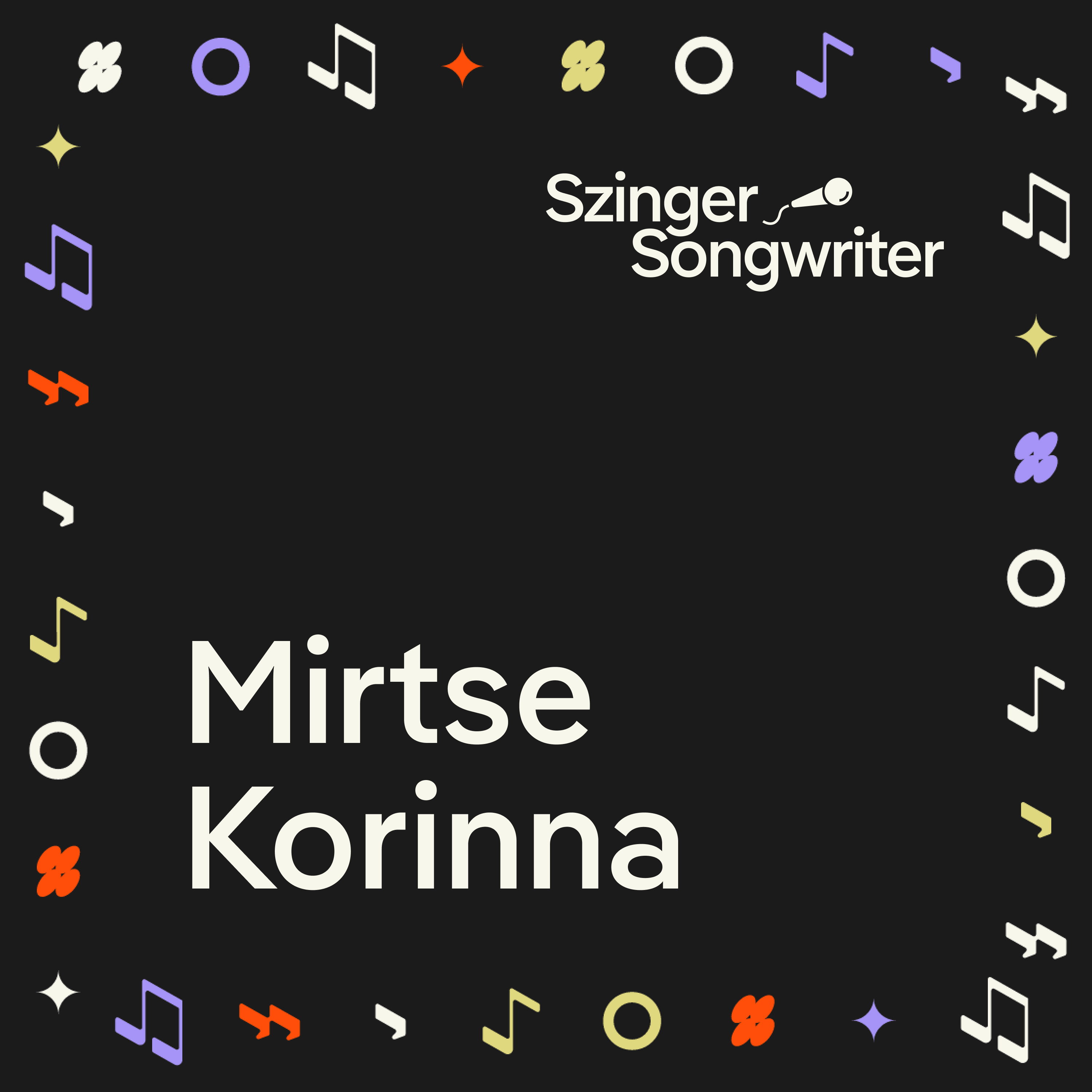 Mirtse Korinna: Az emberek azt keresik, amiben lélek van! | Szinger-Songwriter ep.04.