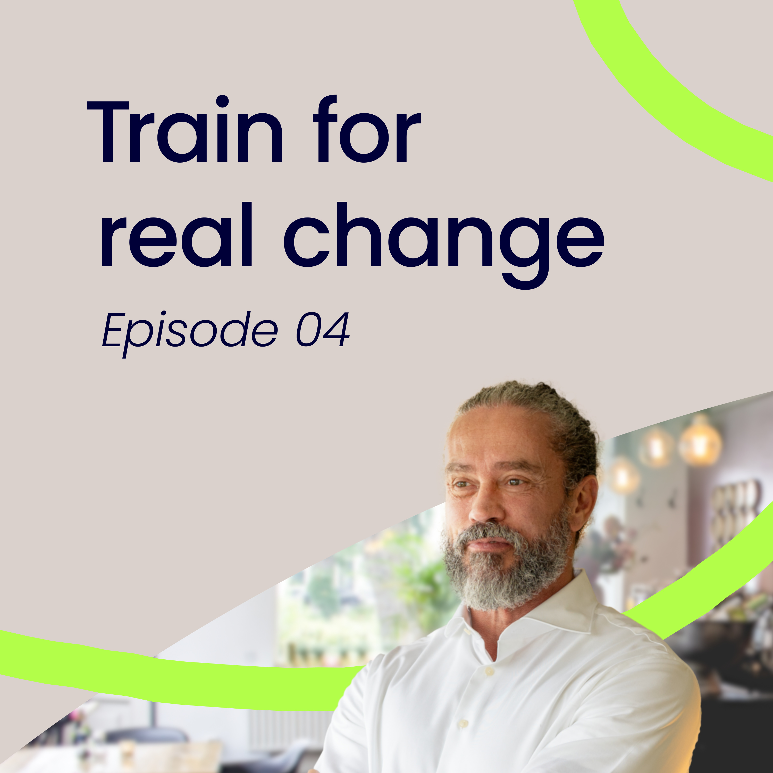 Train for Real Change with Dirk Bannenberg