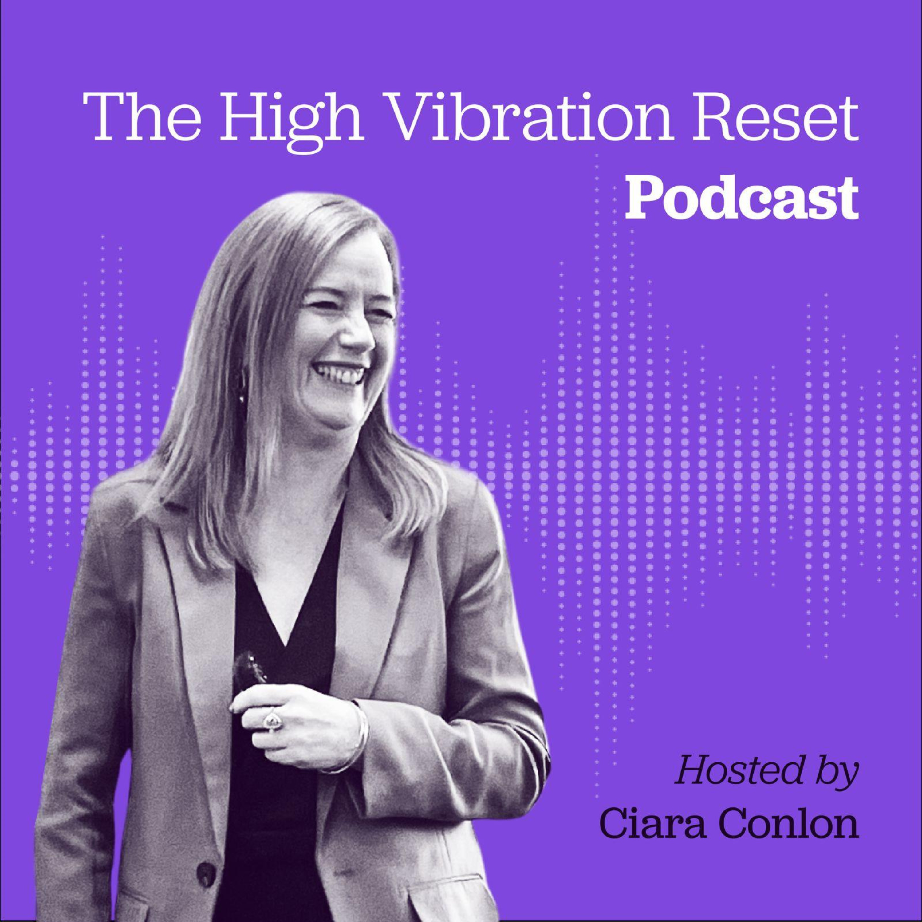 The High Vibration Reset with Ciara Conlon