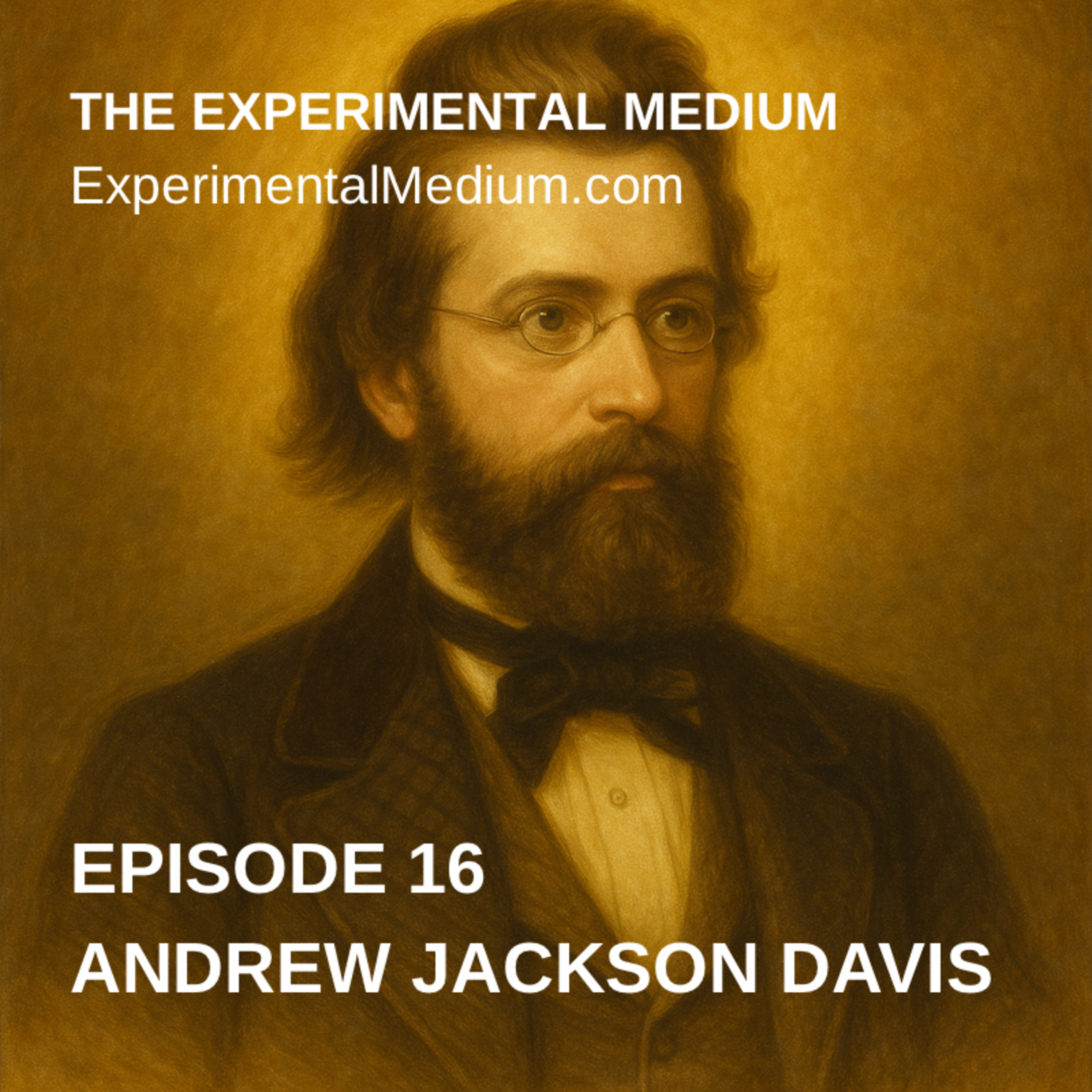 Andrew Jackson Davis: The Poughkeepsie Seer and Father of Modern Spiritualism episode artwork