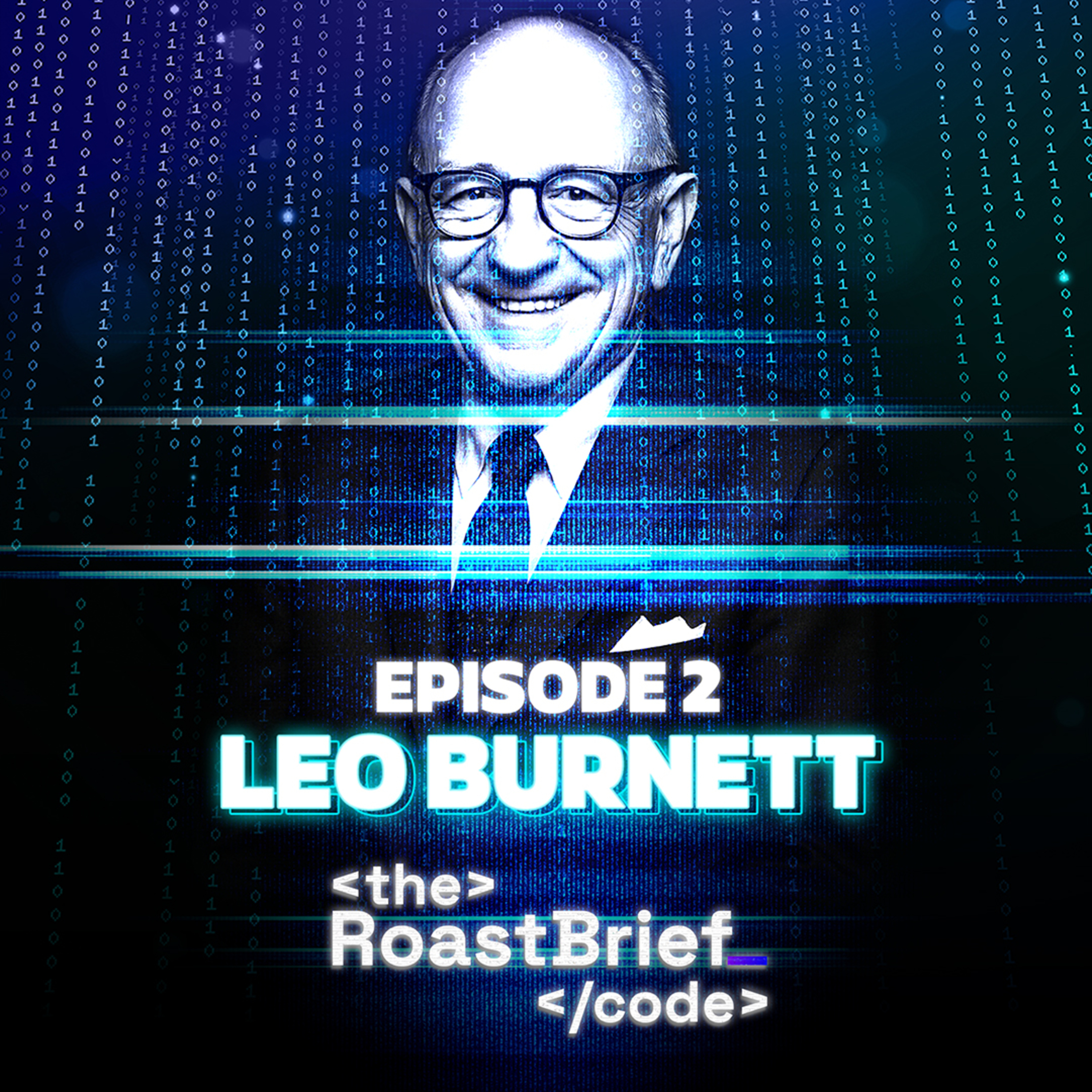 Ep. 02 - Leo Burnett: Advertising as an Act of Humanity | The Roastbrief CODE episode artwork