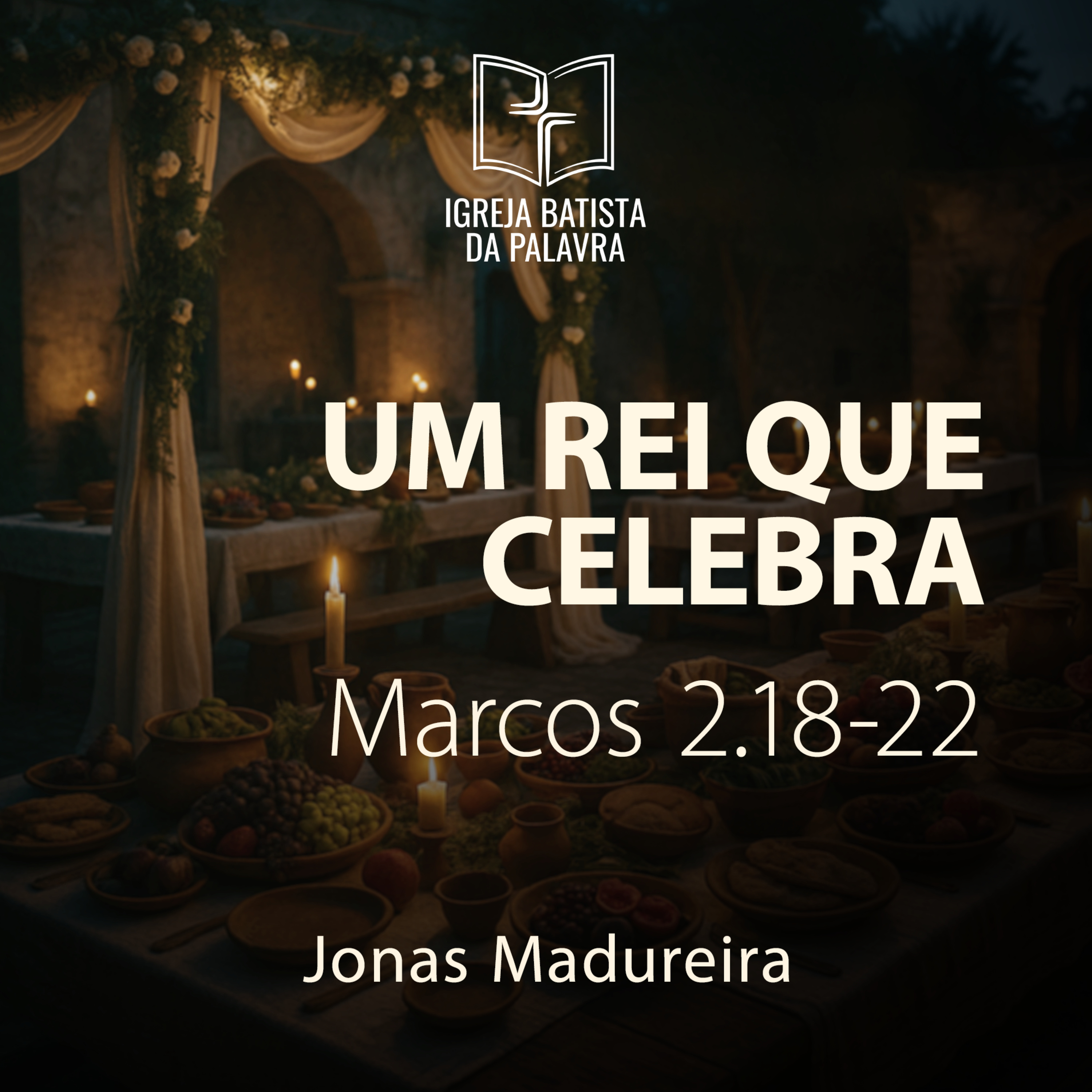 Marcos 2.18-22 - Um Rei que celebra - Jonas Madureira episode artwork