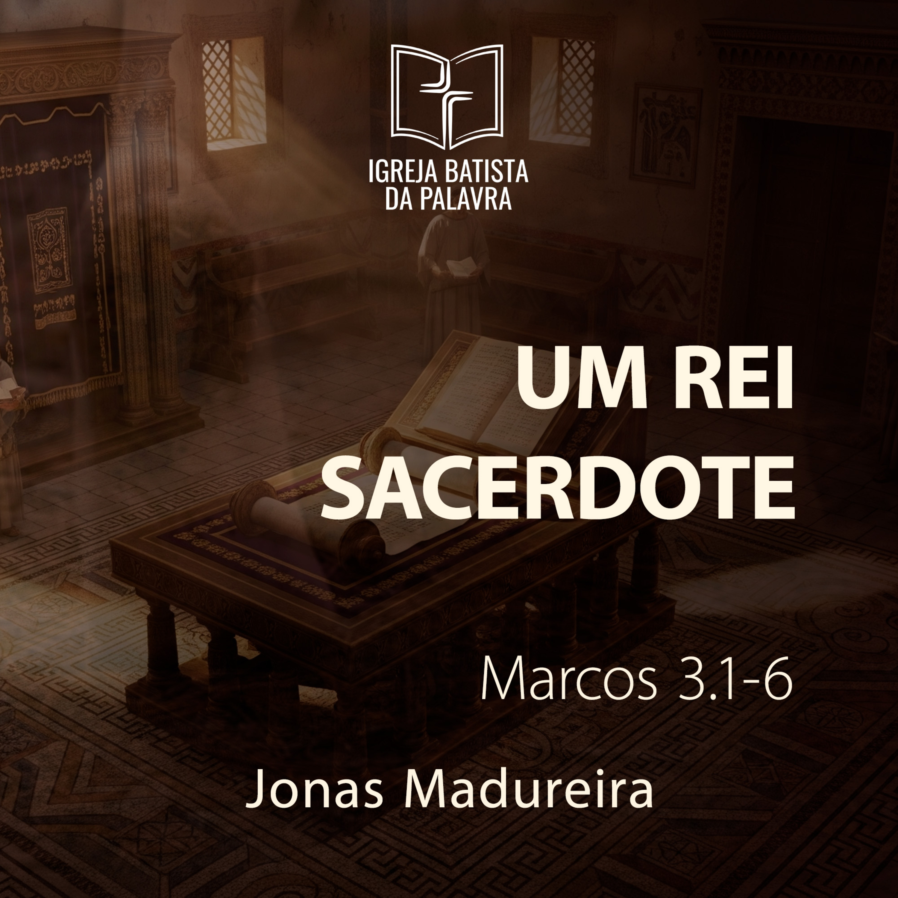 Marcos 3.1-6 - Um rei sacerdote - Jonas Madureira episode artwork