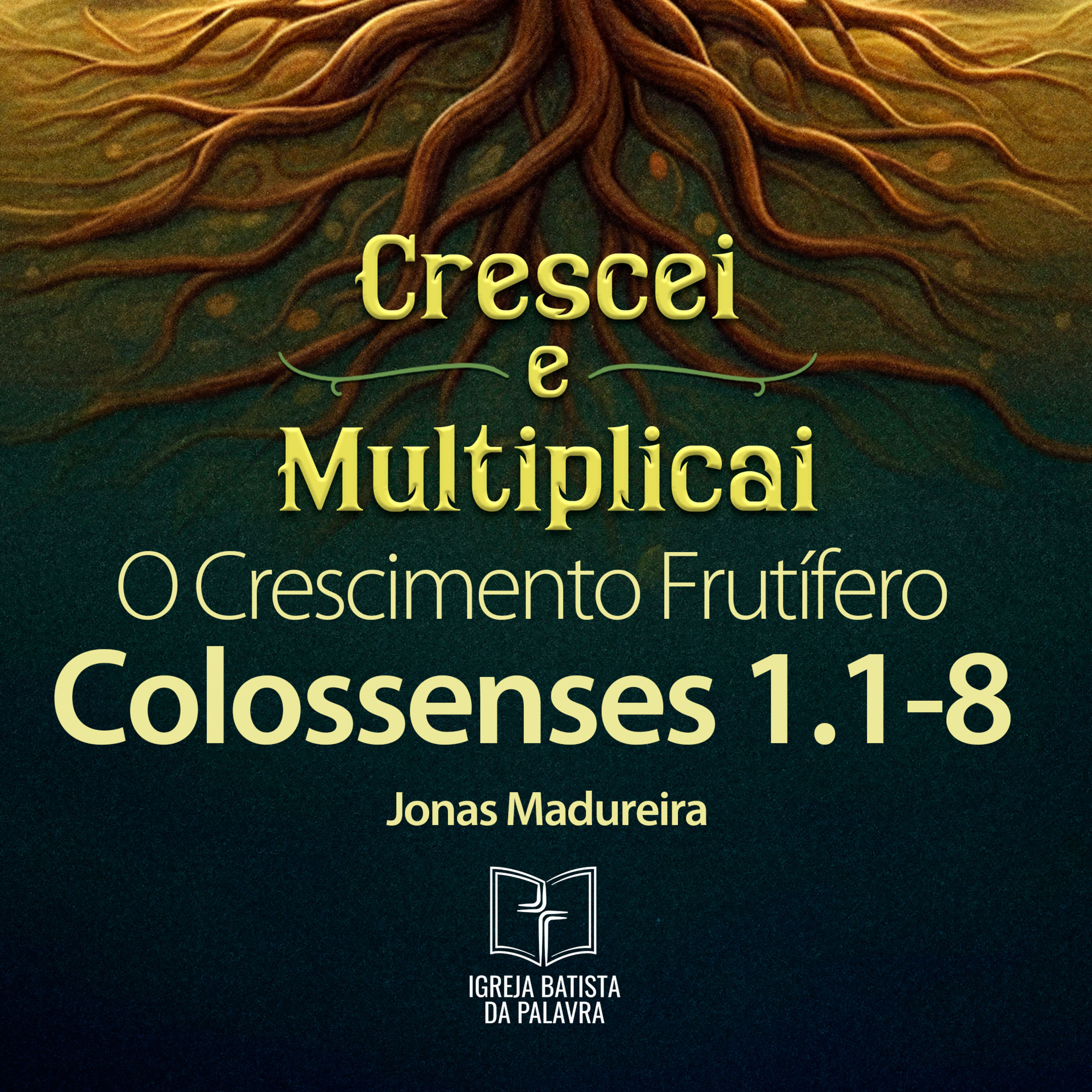 Colossenses 1.1-8 - "Crescei e multiplicai, parte 1: O crescimento frutífero" - Jonas Madureira episode artwork