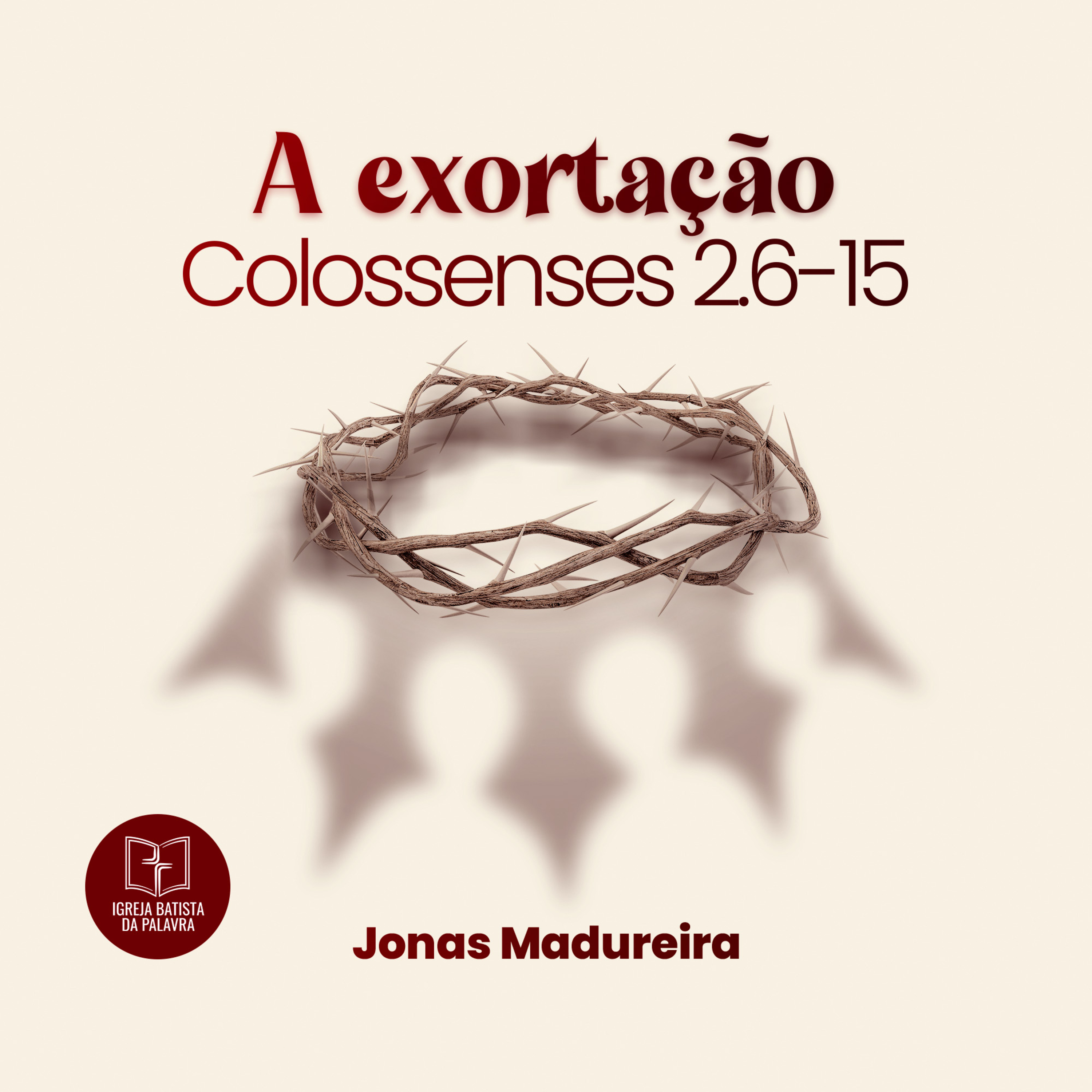 Colossenses 2.6-15 - "A exortação" - Jonas Madureira episode artwork