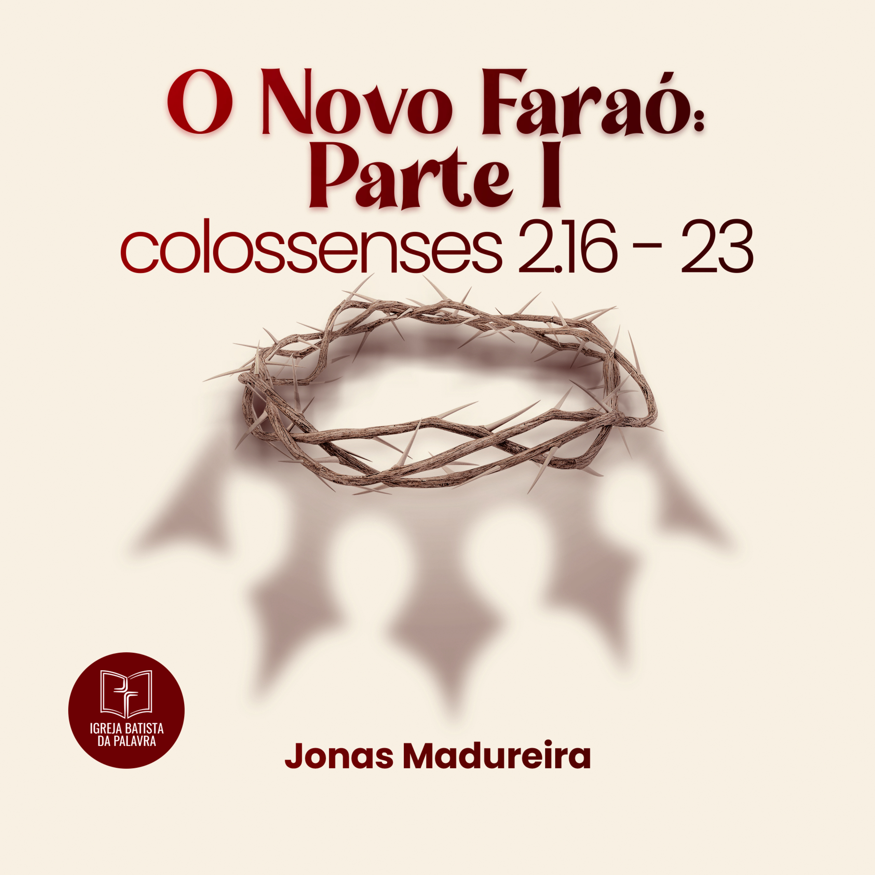 Colossenses 2.16-23 - "O novo Faraó, parte 1" - Jonas Madureira episode artwork