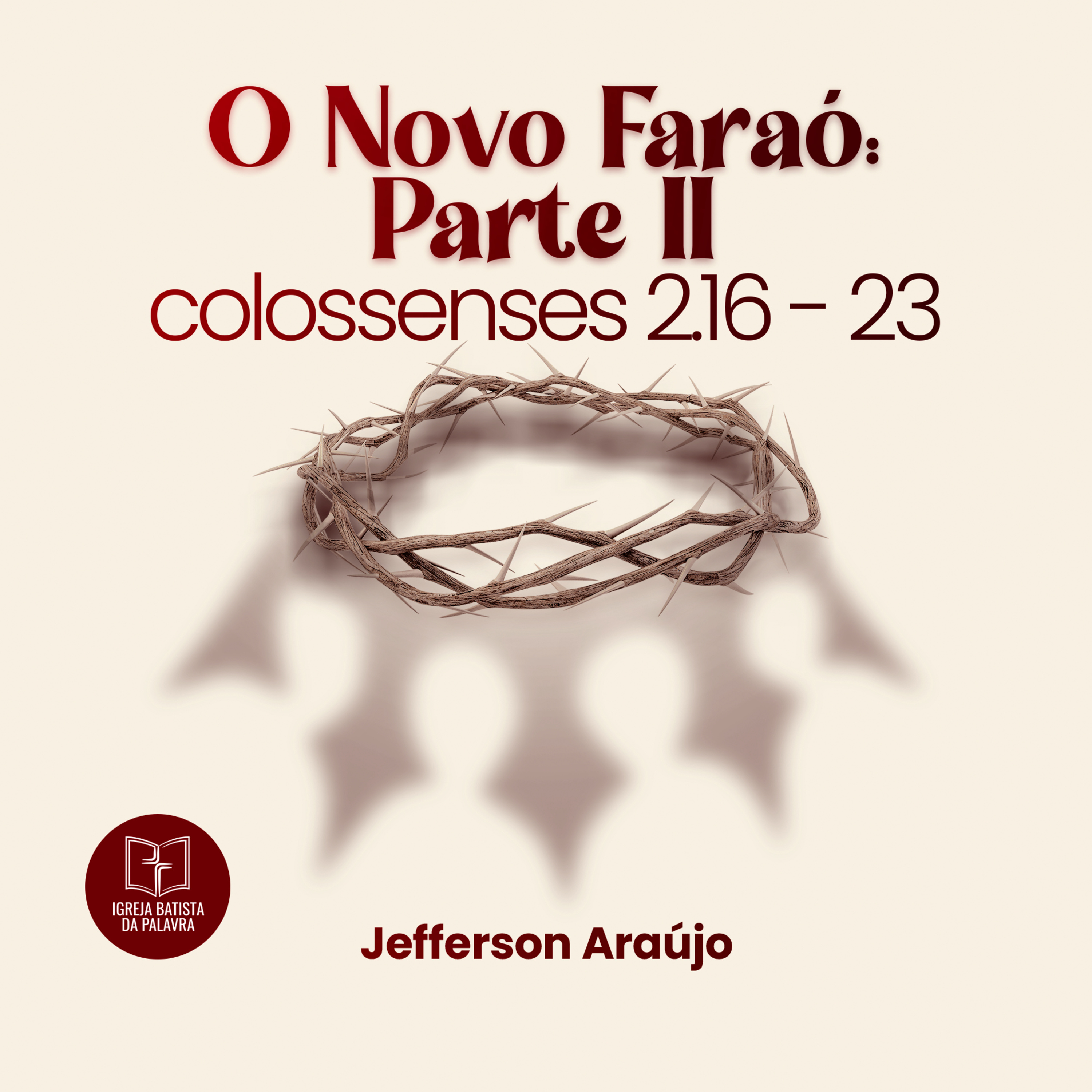 Colossenses 2.16-23 - "O novo Faraó, parte 2" - Jefferson Araújo episode artwork