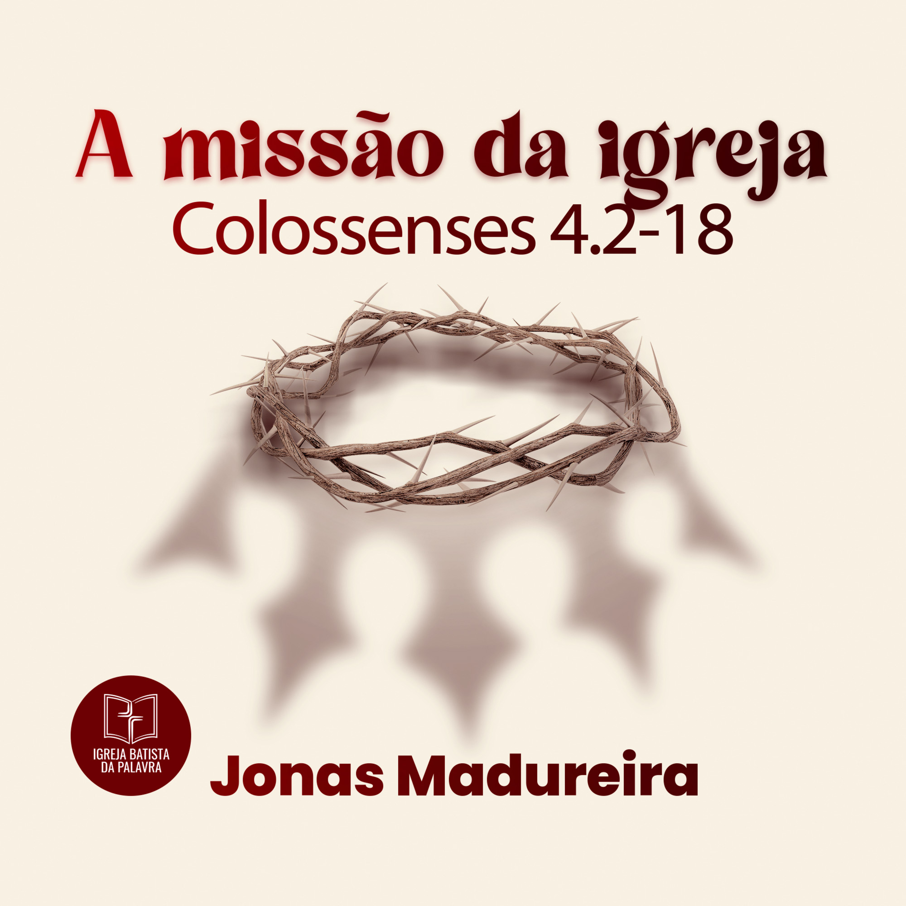 Colossenses 4.2-18 - "A missão da igreja" - Jonas Madureira episode artwork