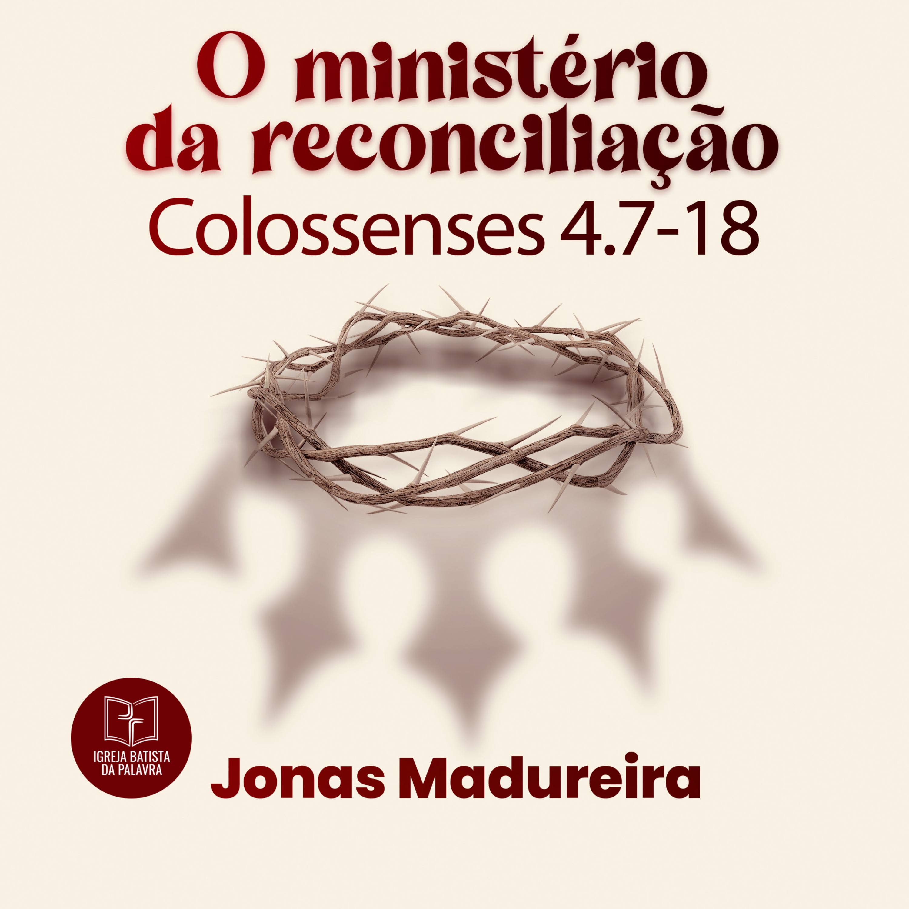 Colossenses 4.7-18 - "O ministério da reconciliação" - Jonas Madureira episode artwork