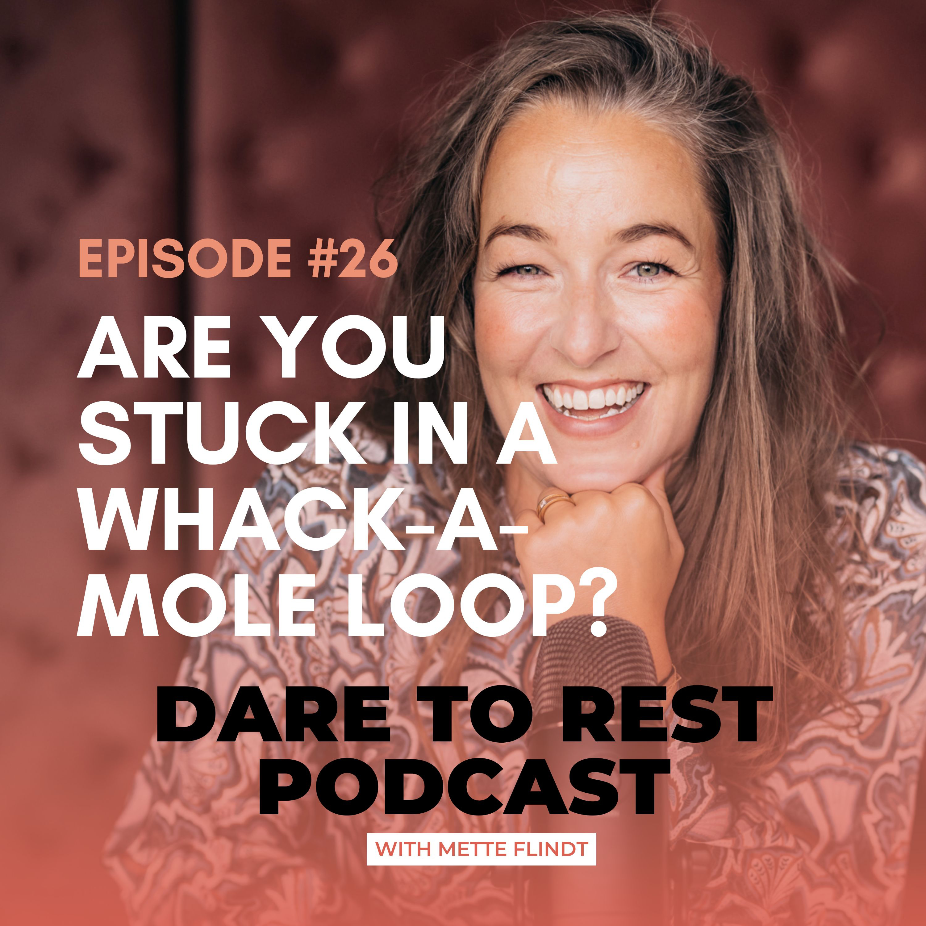 EP 26 - Are you stuck in a Whack-a-Mole Loop? episode artwork
