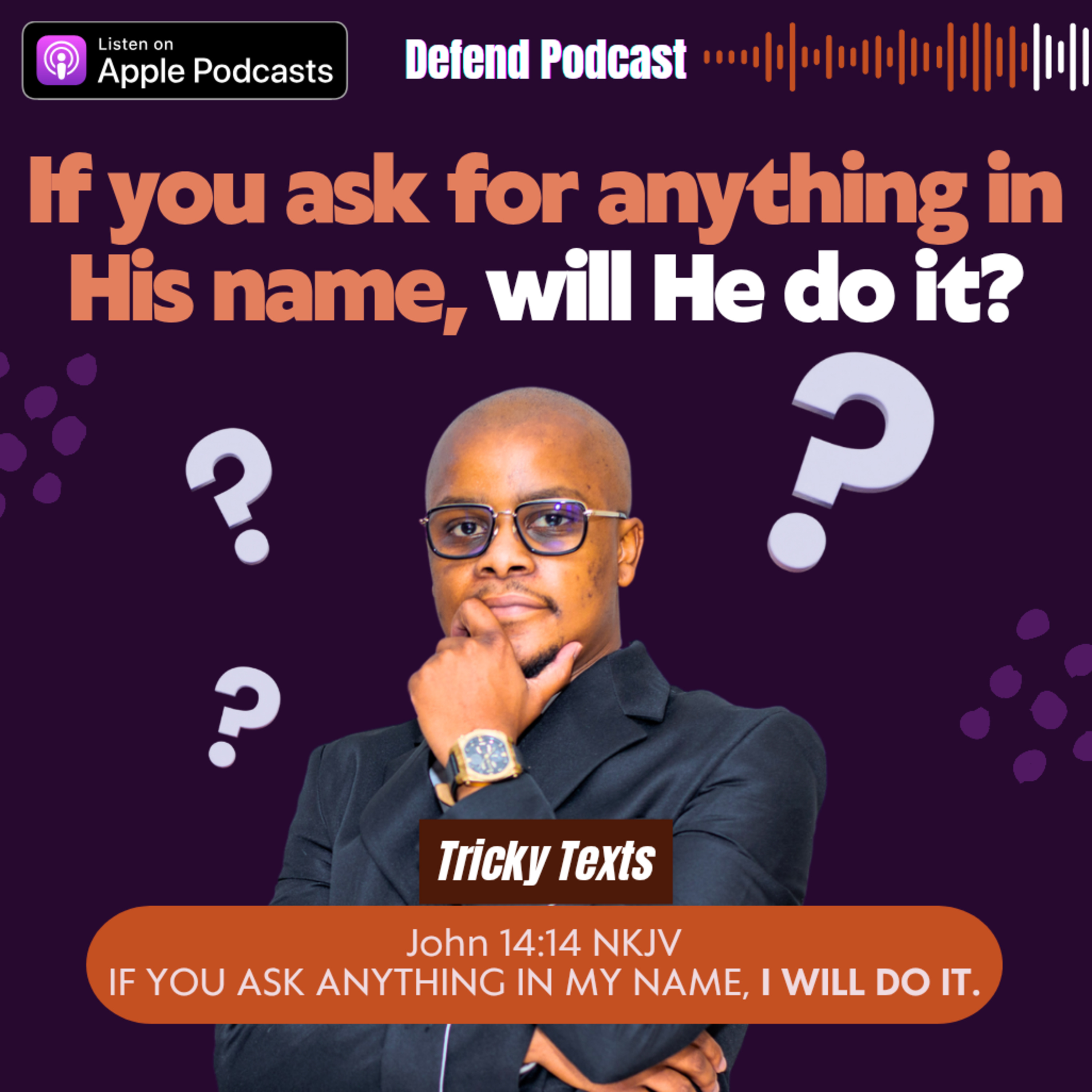 Tricky Scriptures: Are you sure if you ask in His name, He will do it? episode artwork