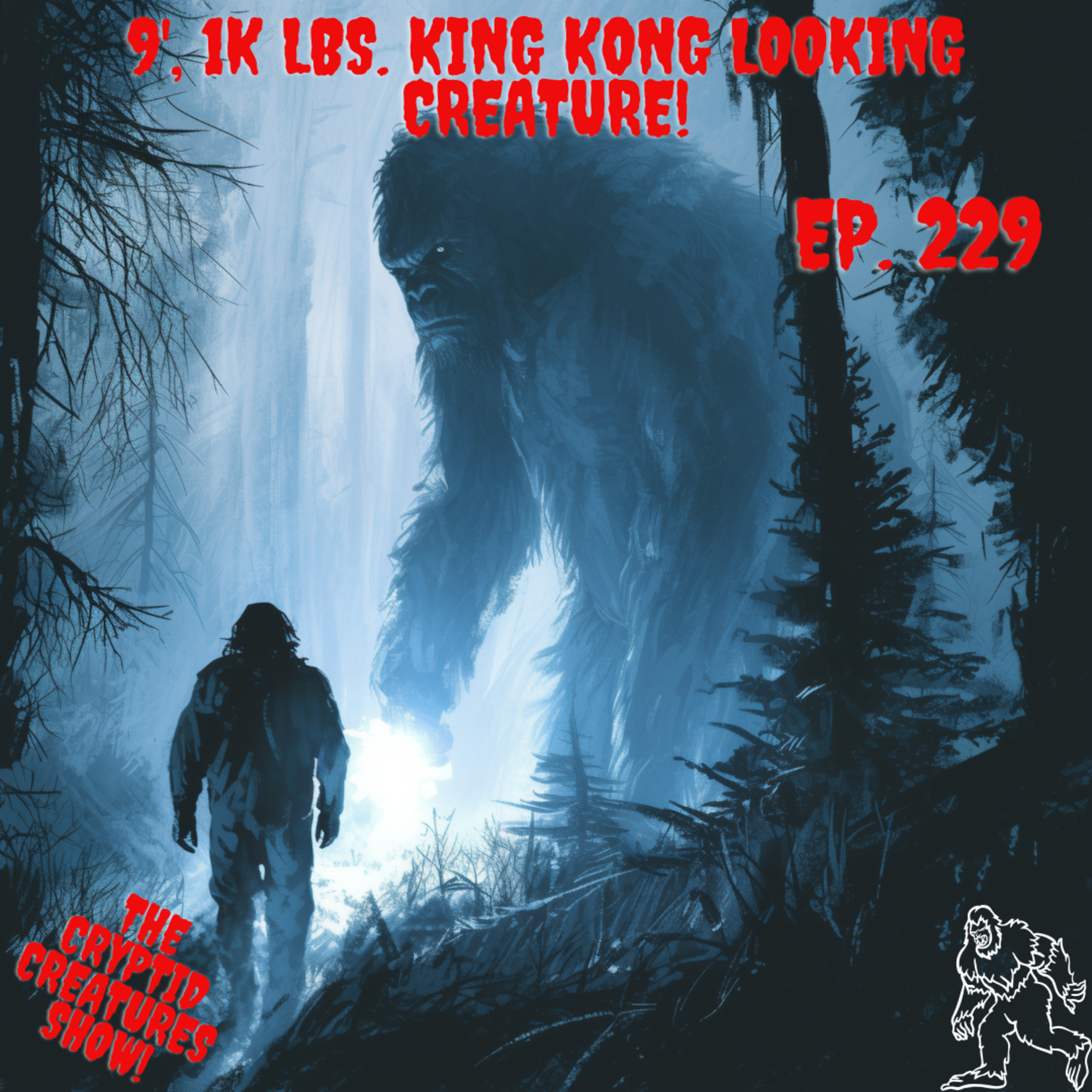 "9 Ft. 1,000 Lb. King Kong Looking Creature!" EP. 229