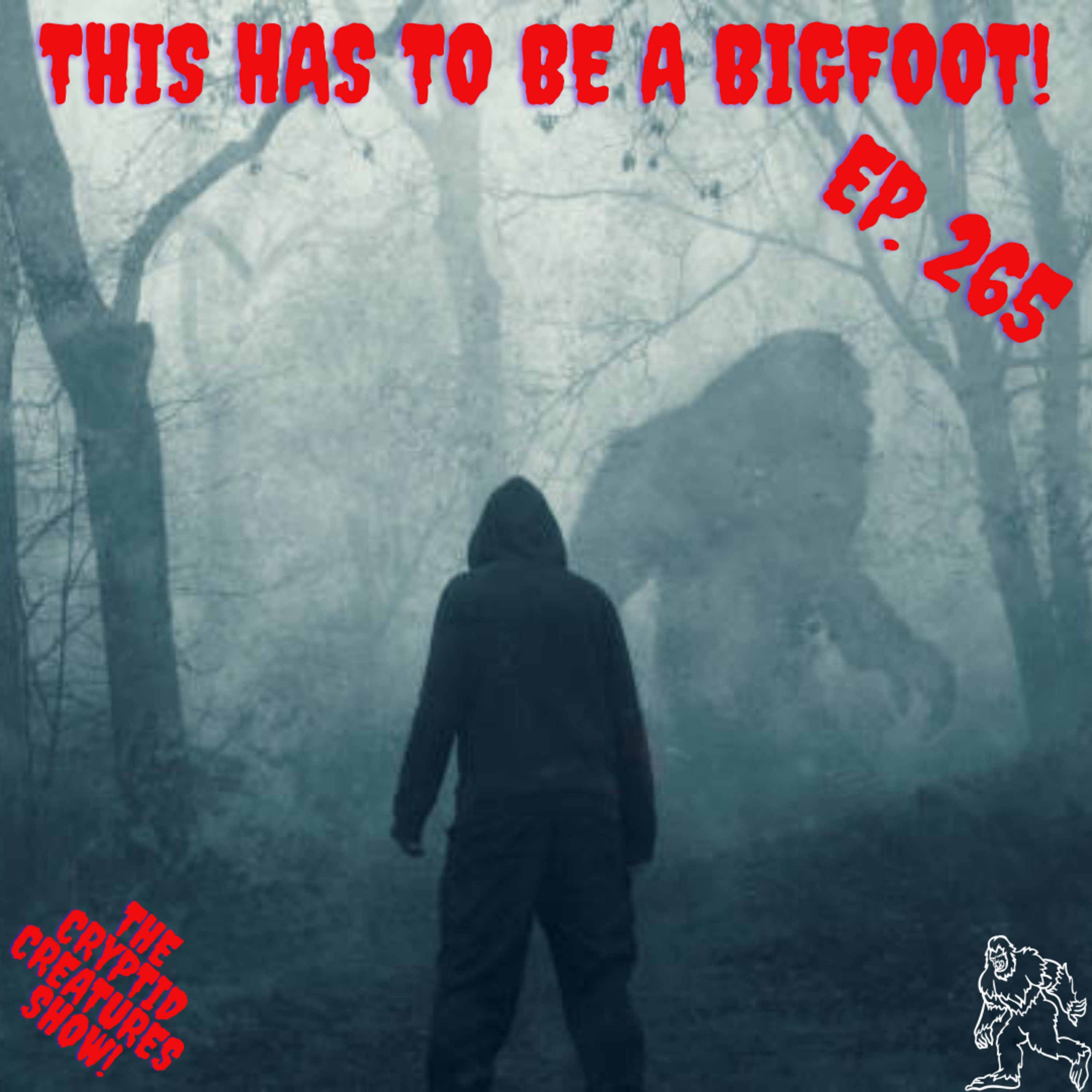 This Has to be a Bigfoot! EP. 265