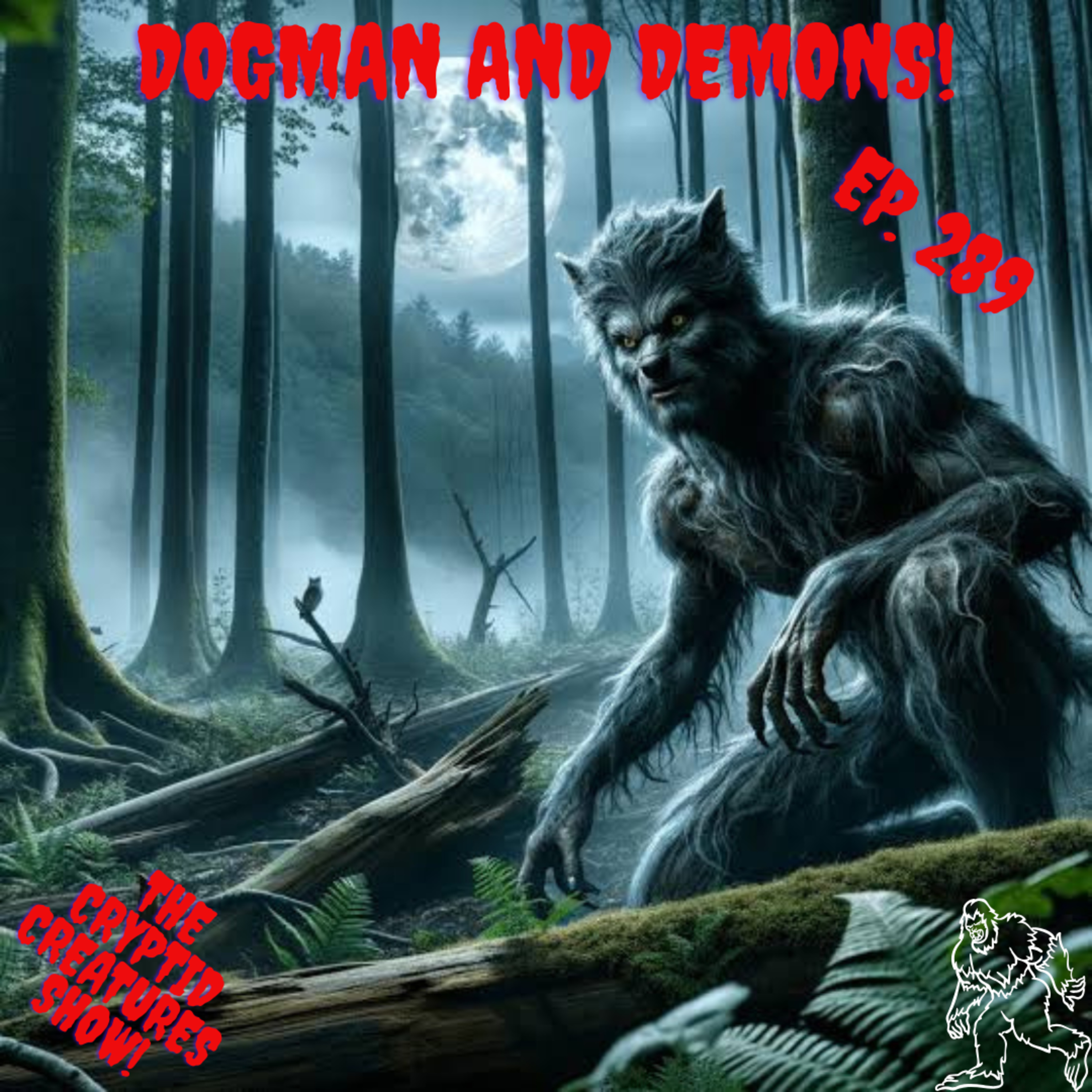 Dogman and Demons! EP. 289