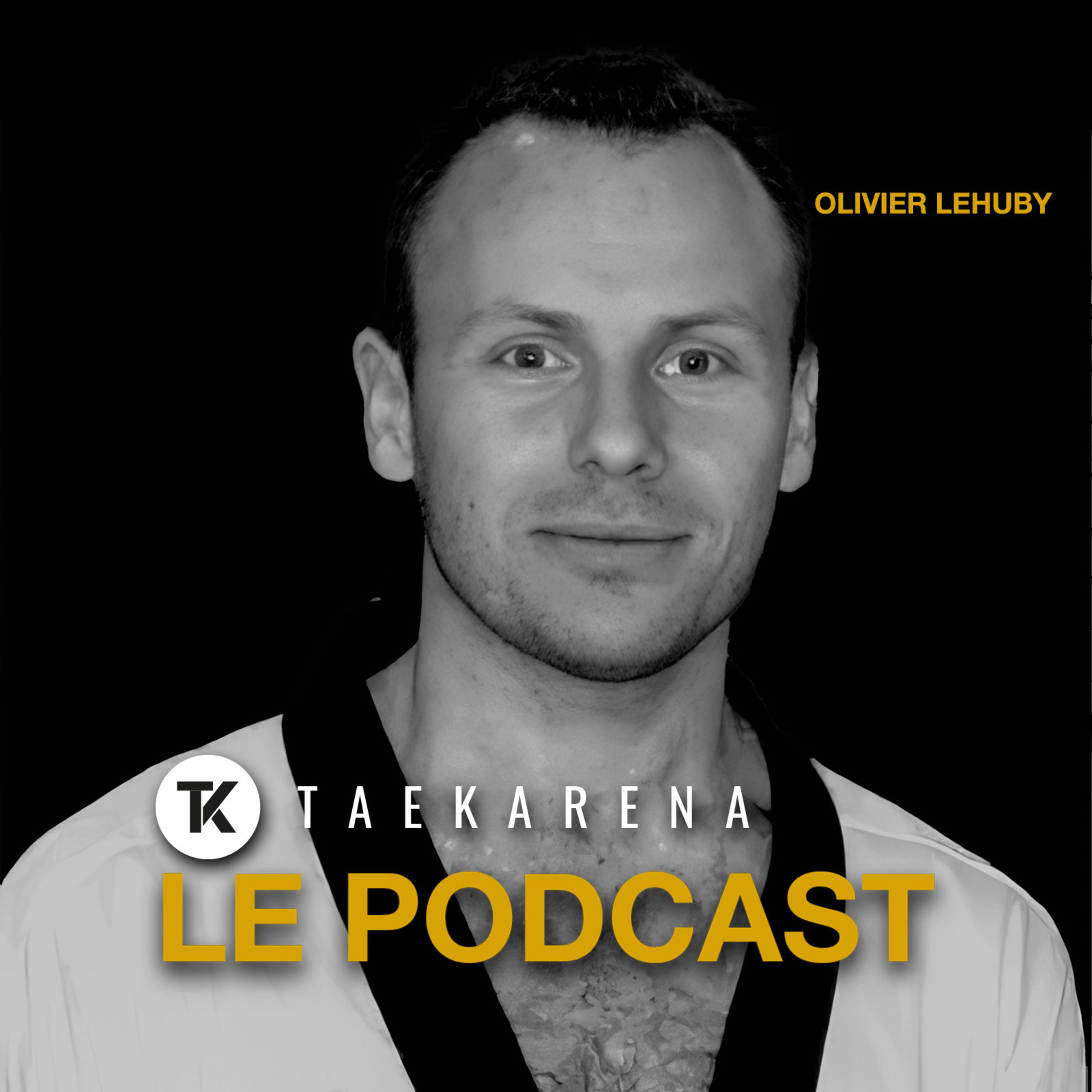 Olivier Lehuby : « Comment le Taekwondo, le Hapkido et le Kuhapdo m’ont révélé la même vérité »