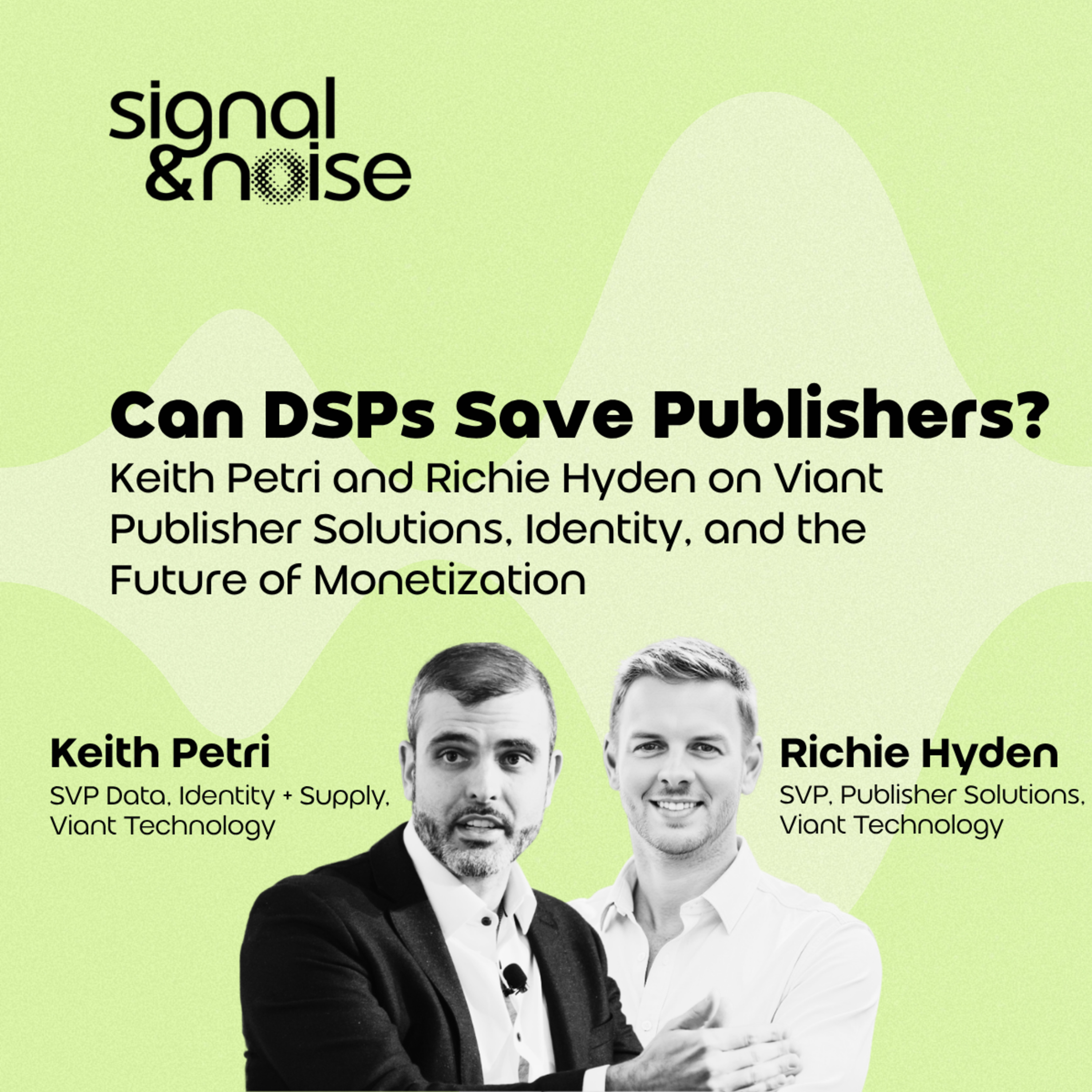 Can DSPs Save Publishers? Keith Petri and Rich Hyden on Viant Publisher Solutions, Identity, and the Future of Monetization