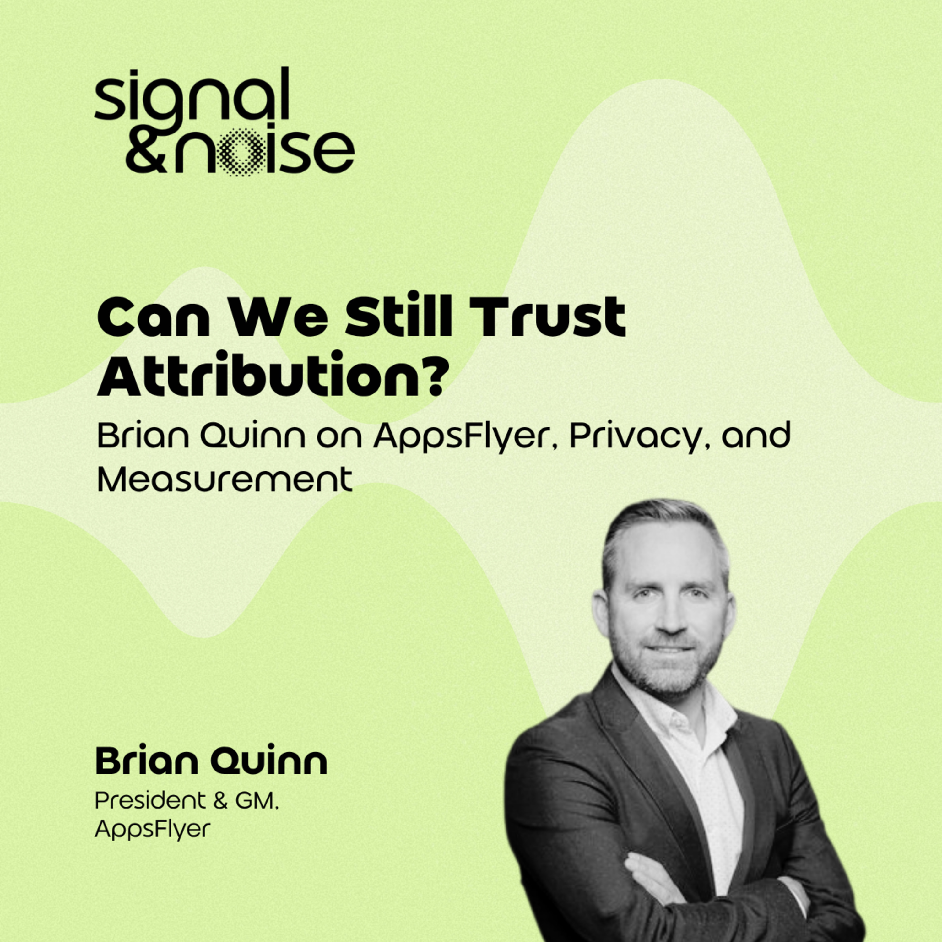 Can We Still Trust Attribution? Brian Quinn on AppsFlyer, Privacy, and Measurement episode artwork