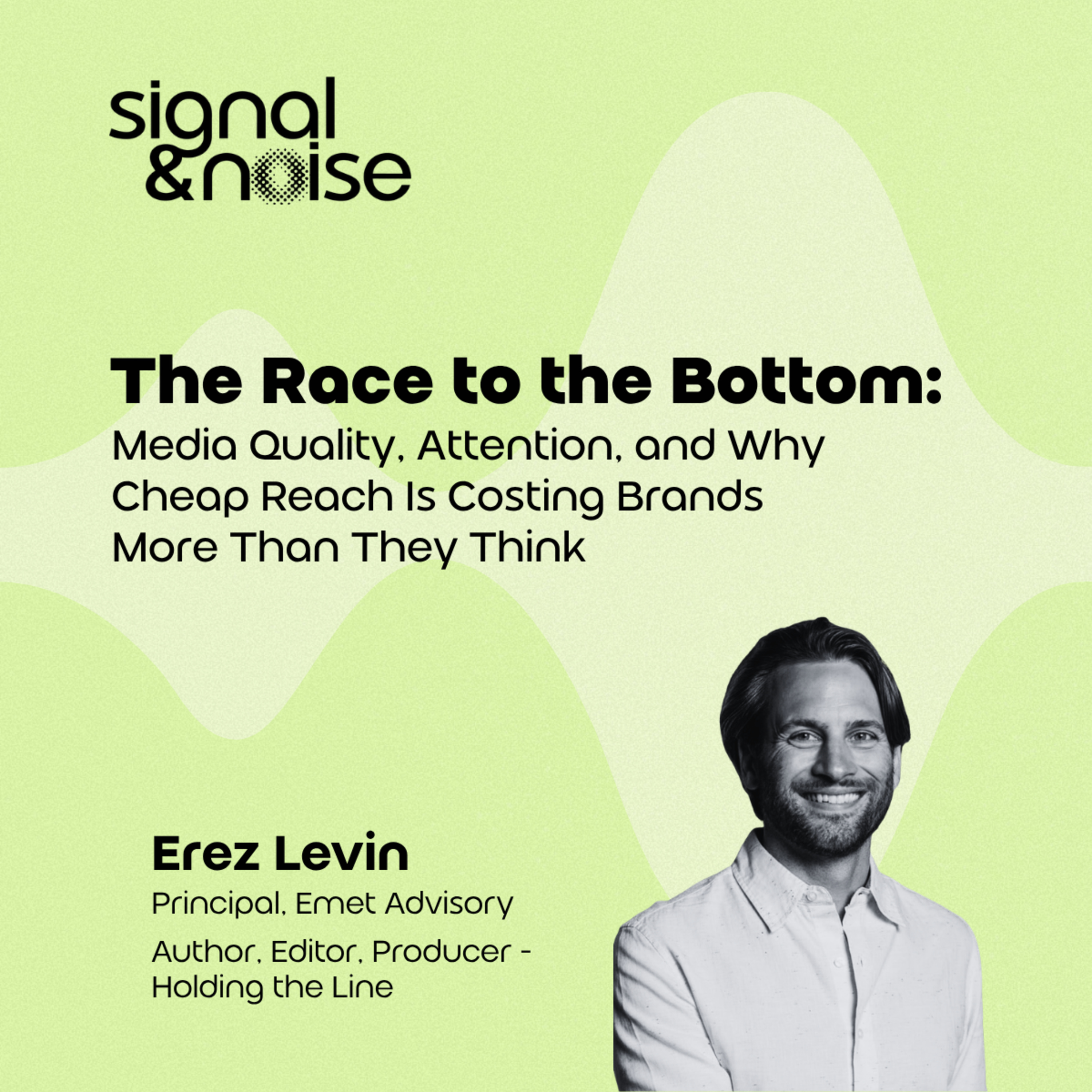 The Race to the Bottom: Media Quality, Attention, and Why Cheap Reach Is Costing Brands More Than They Think episode artwork
