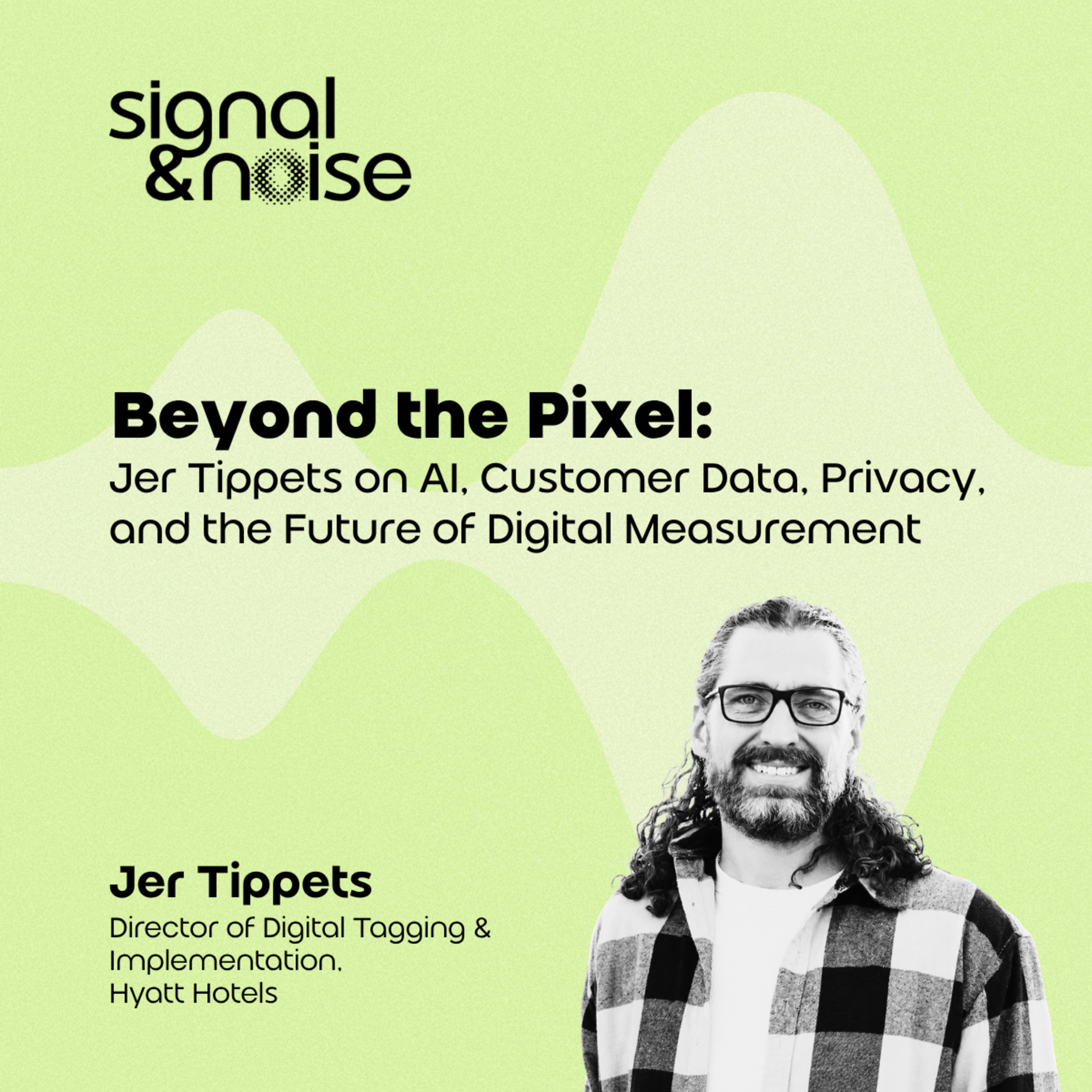 Beyond the Pixel: Jer Tippets on AI, Customer Data, Privacy, and the Future of Digital Measurement episode artwork